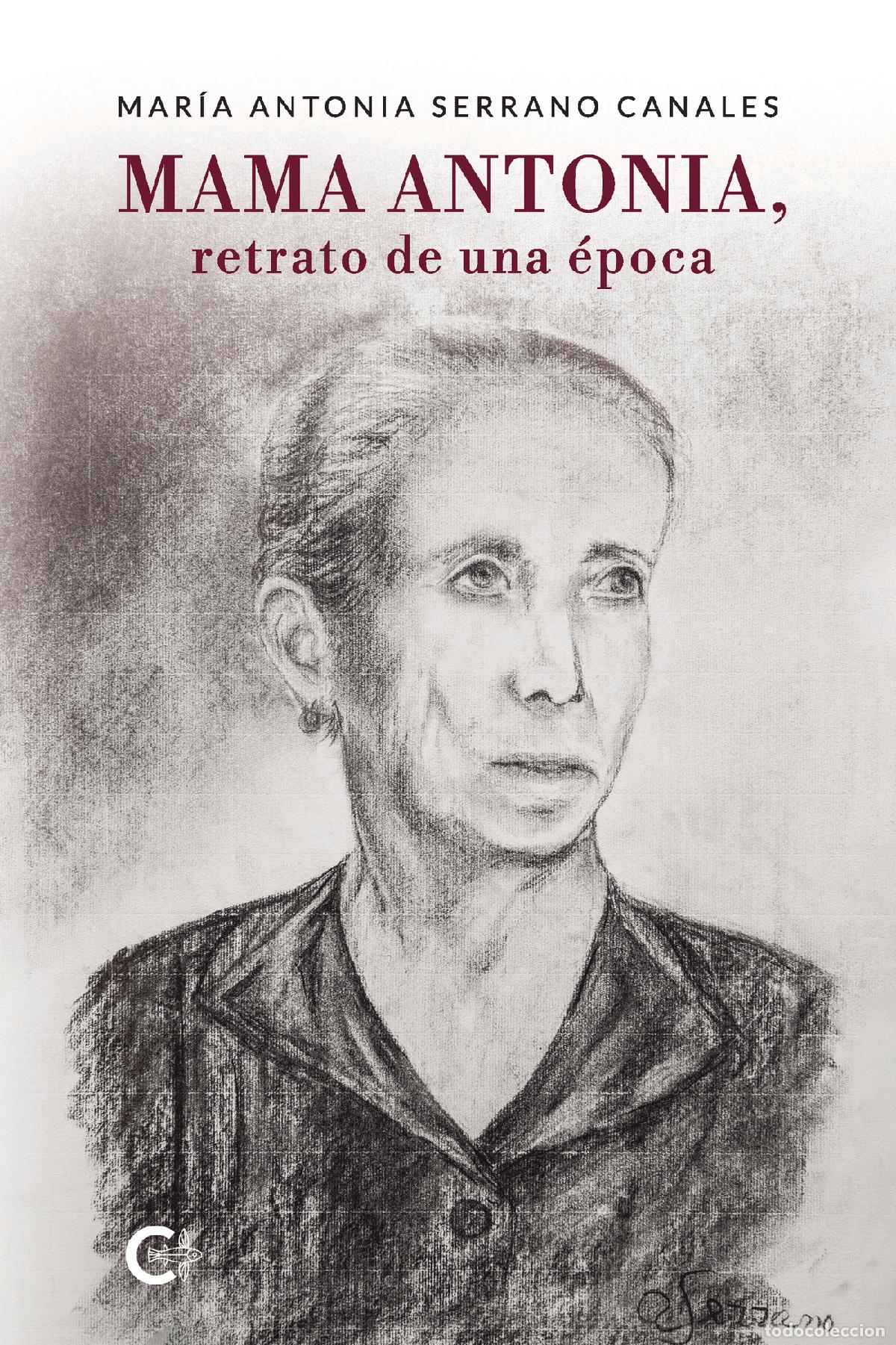 Libri: Mama Antonia, retrato de una &eacute;poca - Mar&iacute;a Antonia Serrano Canales
