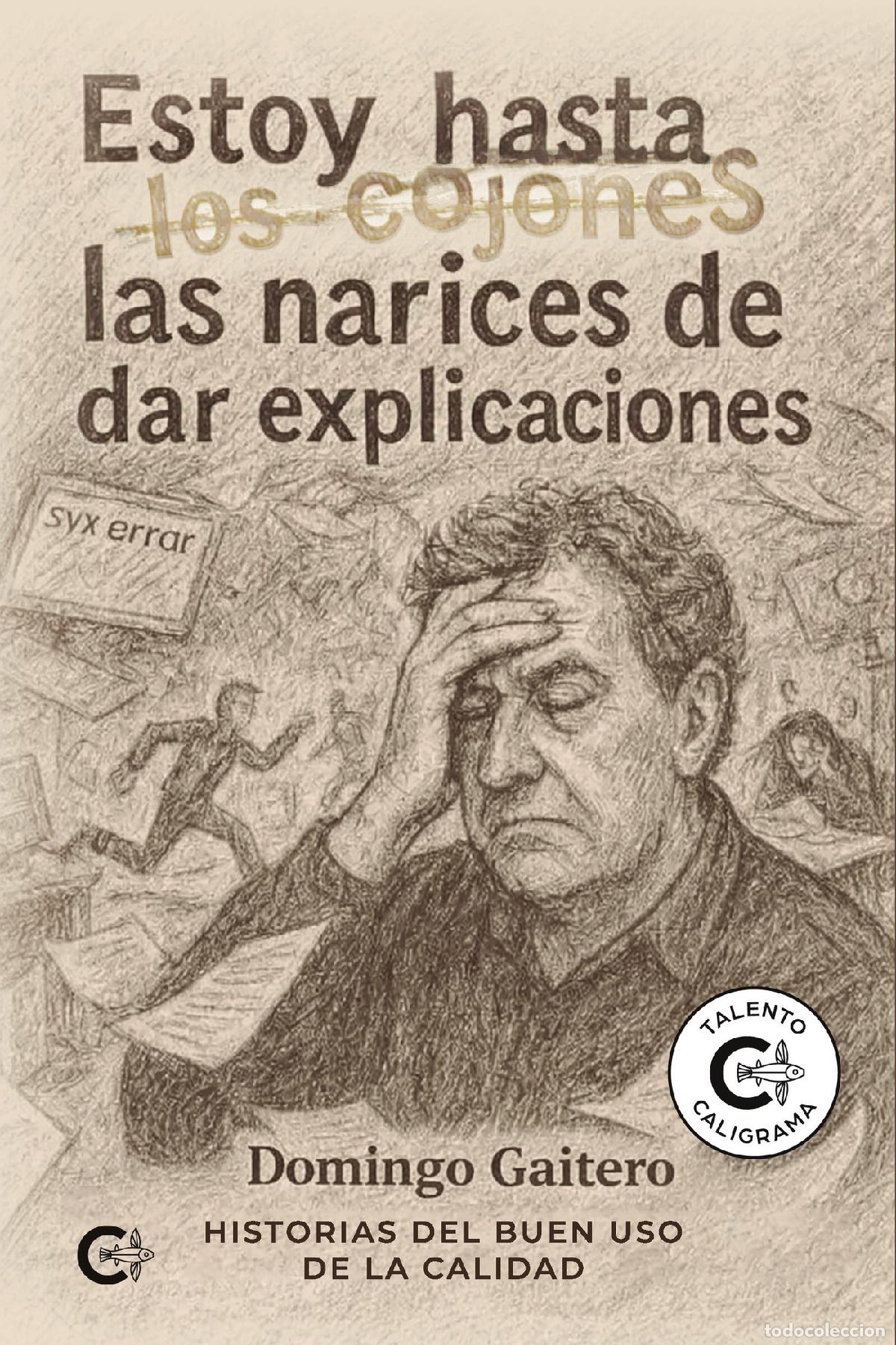 Livres: Estoy hasta las narices de dar explicaciones - Historias del buen uso de la calidad - Domingo Gaiter