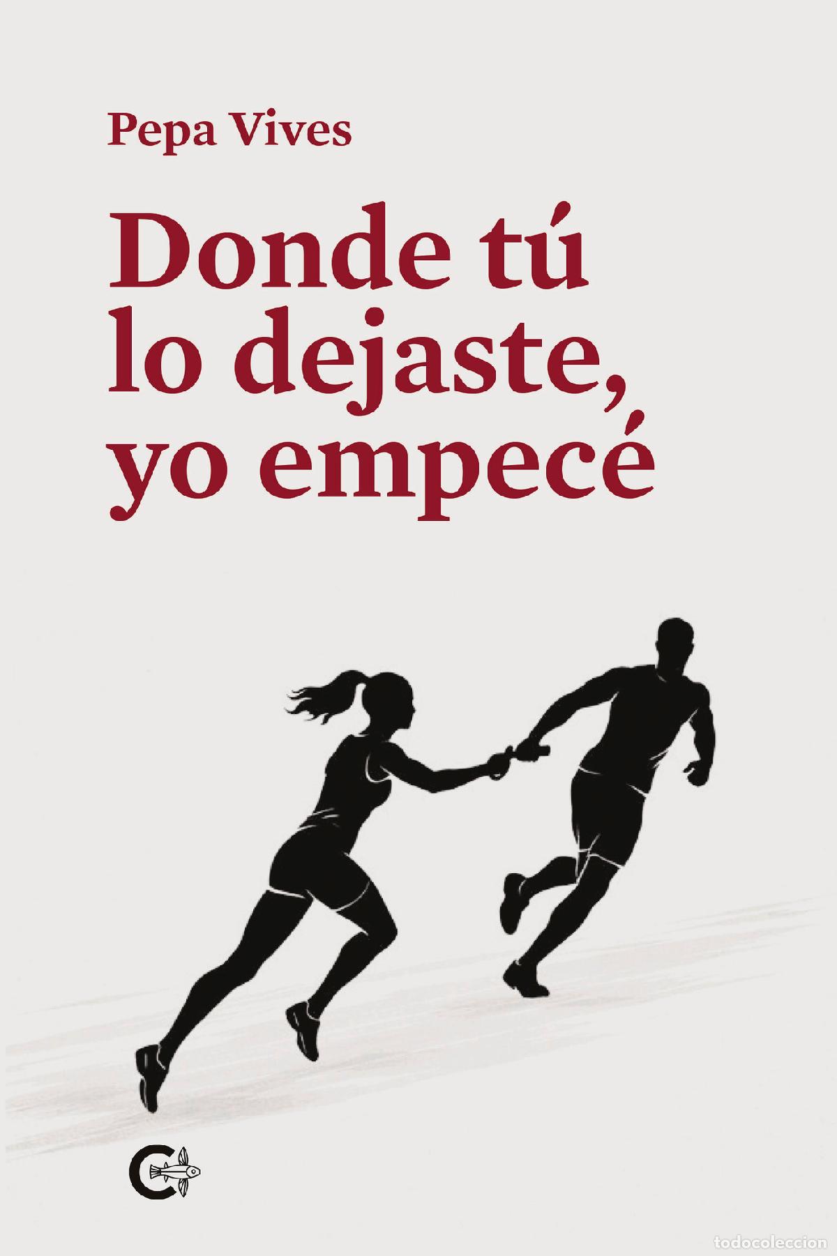 Livres: Donde t&uacute; lo dejaste, yo empec&eacute; - Pepa Vives