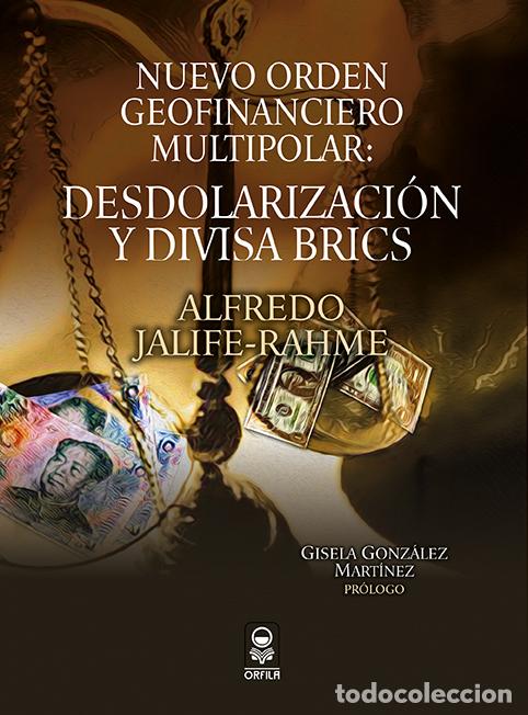 Livres: Nuevo orden geofinanciero multipolar: desdolarizaci&oacute;n y divisa BRICS - Alfredo Jalife-Rahme