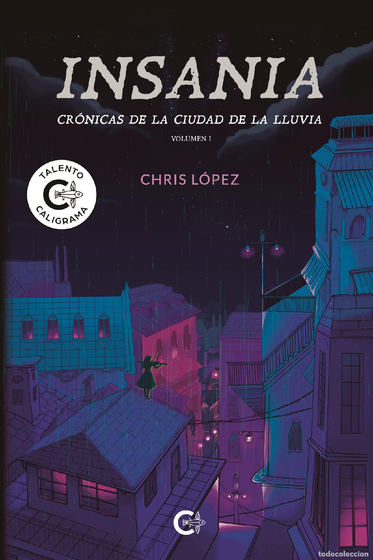 Libros: Insania - Cr&oacute;nicas de la ciudad de la lluvia Volumen I - Chris L&oacute;pez