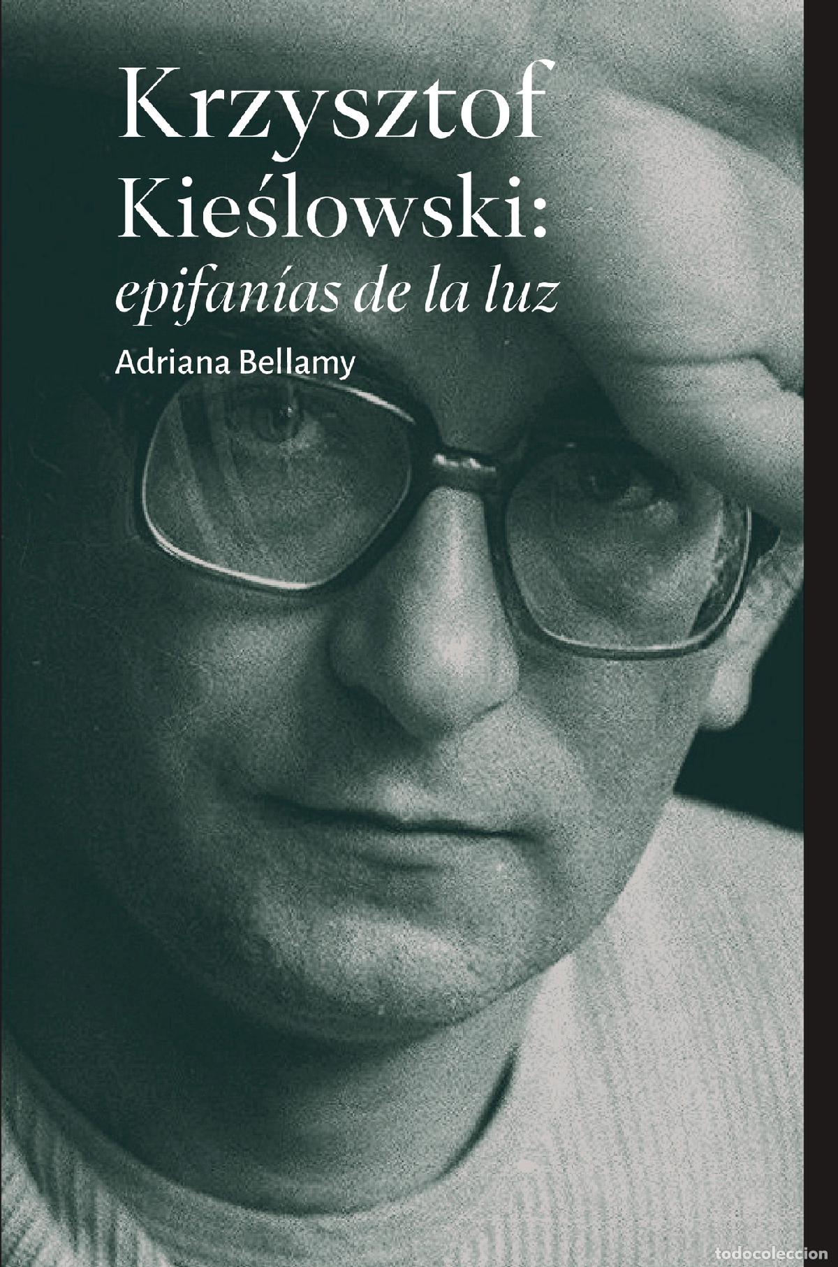 Libros: Krzysztof Kie?lowski: epifan&iacute;as de la luz - Adriana Bellamy Ortiz