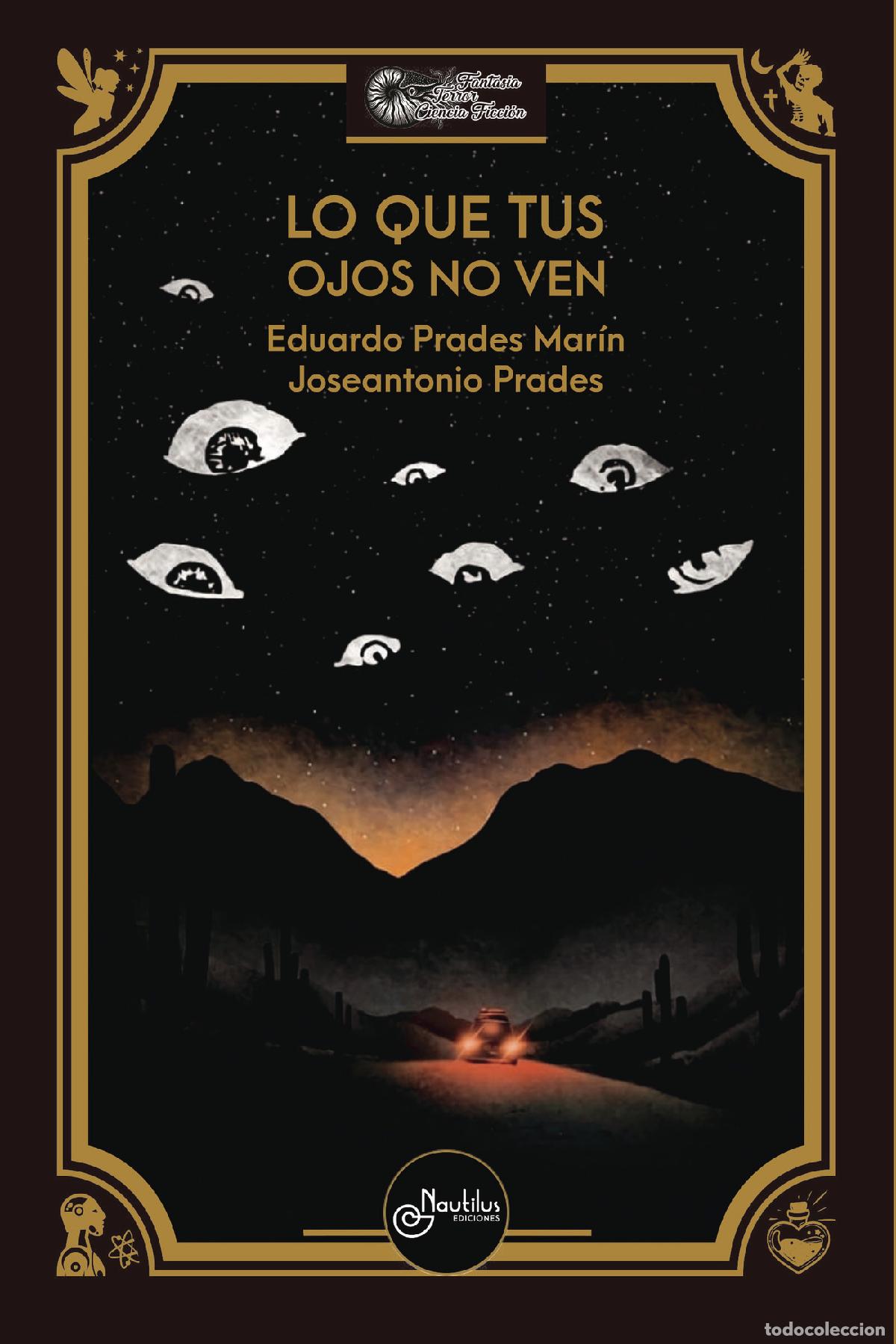 Libros: LO QUE TUS OJOS NO VEN - Eduardo Prades Mar&iacute;n Jos&eacute; Antonio Prades