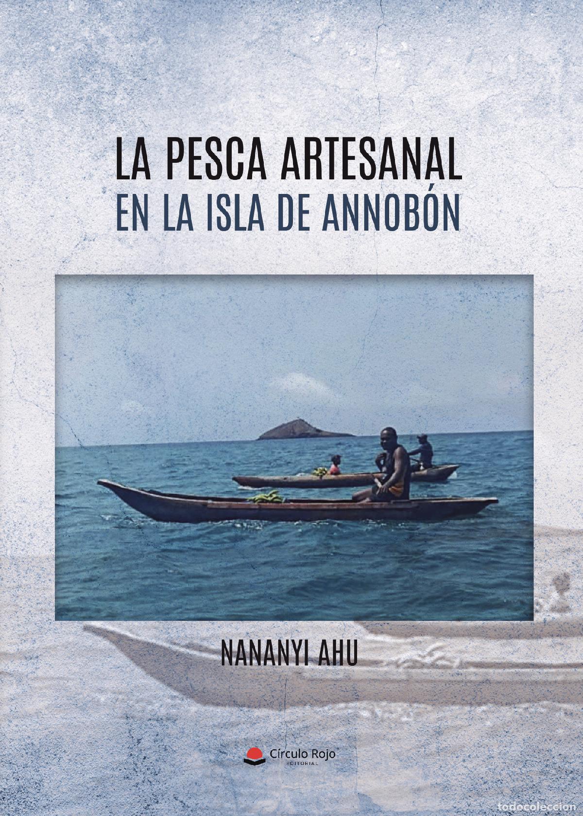 Libros: LA PESCA ARTESANAL EN LA ISLA DE ANNOB&Oacute;N - NANANYI AHU