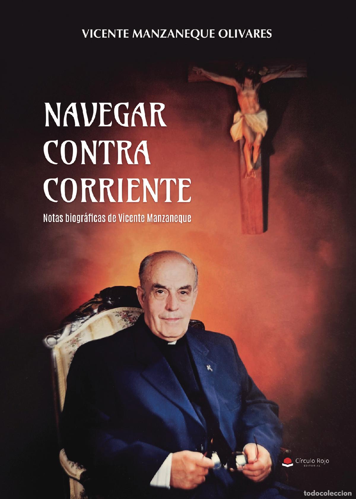 Libros: NAVEGAR CONTRA CORRIENTE - Notas biogr&aacute;ficas de Vicente Manzaneque - VICENTE MANZANEQUE OLIVARES