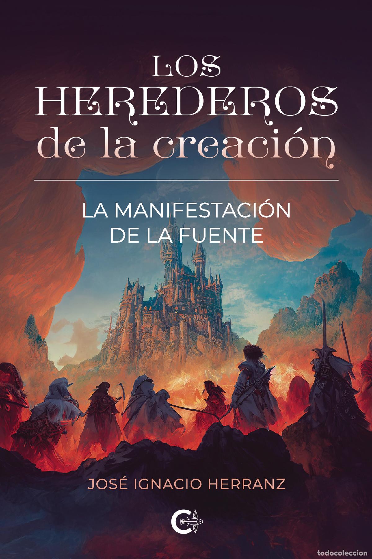 Libros: Los herederos de la creaci&oacute;n - La manifestaci&oacute;n de la fuente - Jos&eacute; Ignacio Herranz