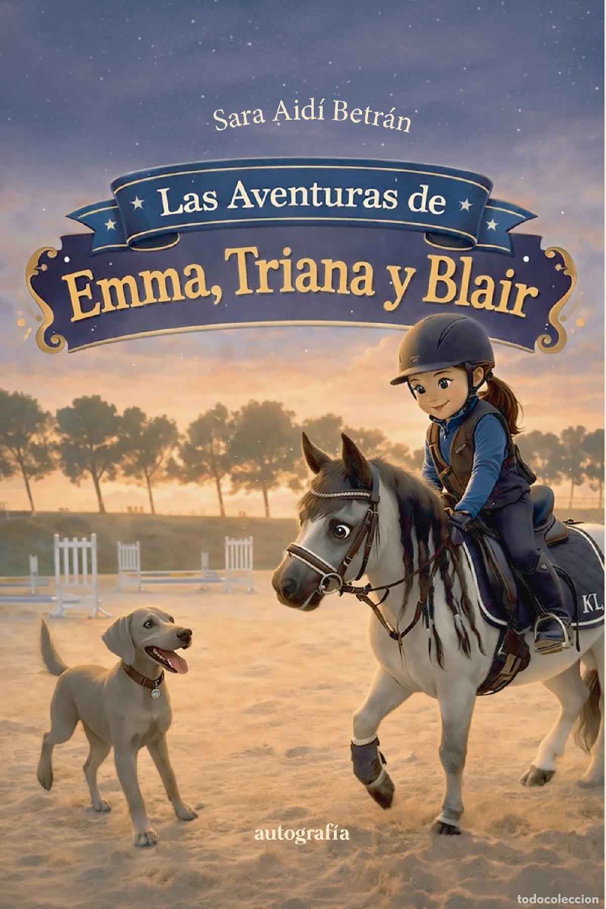 Libros: Las aventuras de Emma, Triana y Blair - Sara Aidi Betr&aacute;n