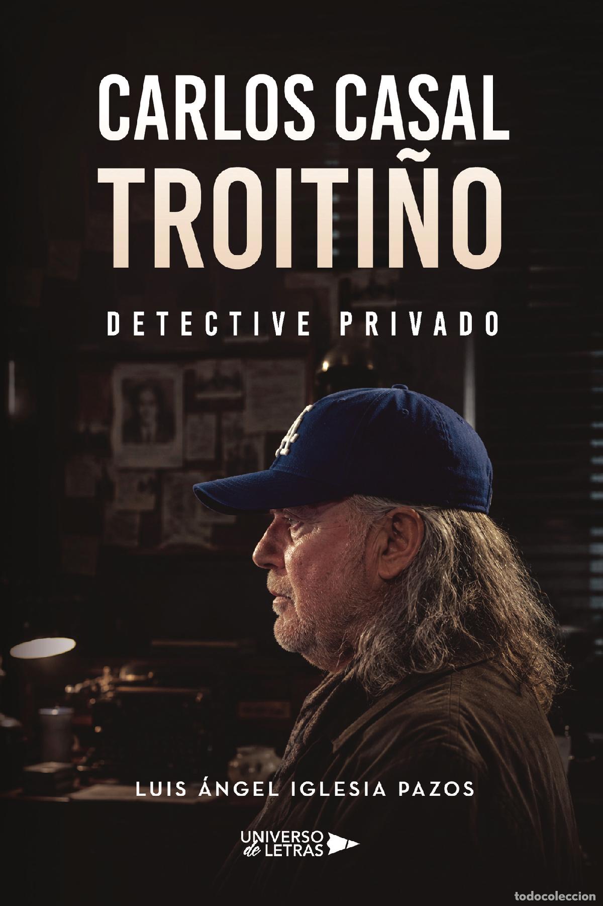 Libros: Carlos Casal Troiti&ntilde;o - Detective Privado - Luis &Aacute;ngel Iglesia Pazos