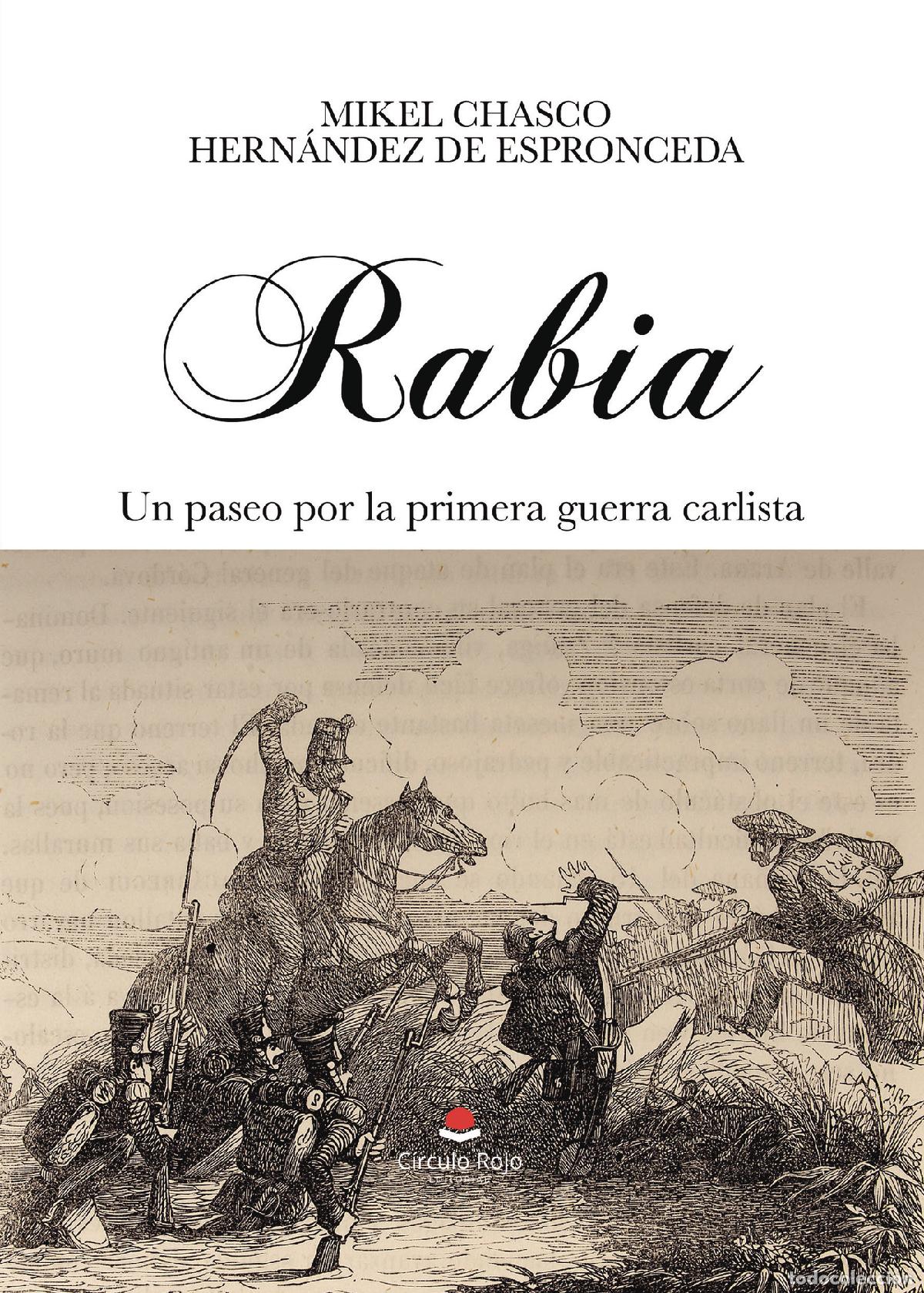 Livres: Rabia - Un paseo por la primera guerra carlista - Mikel Chasco Hern&aacute;ndez de Espronceda