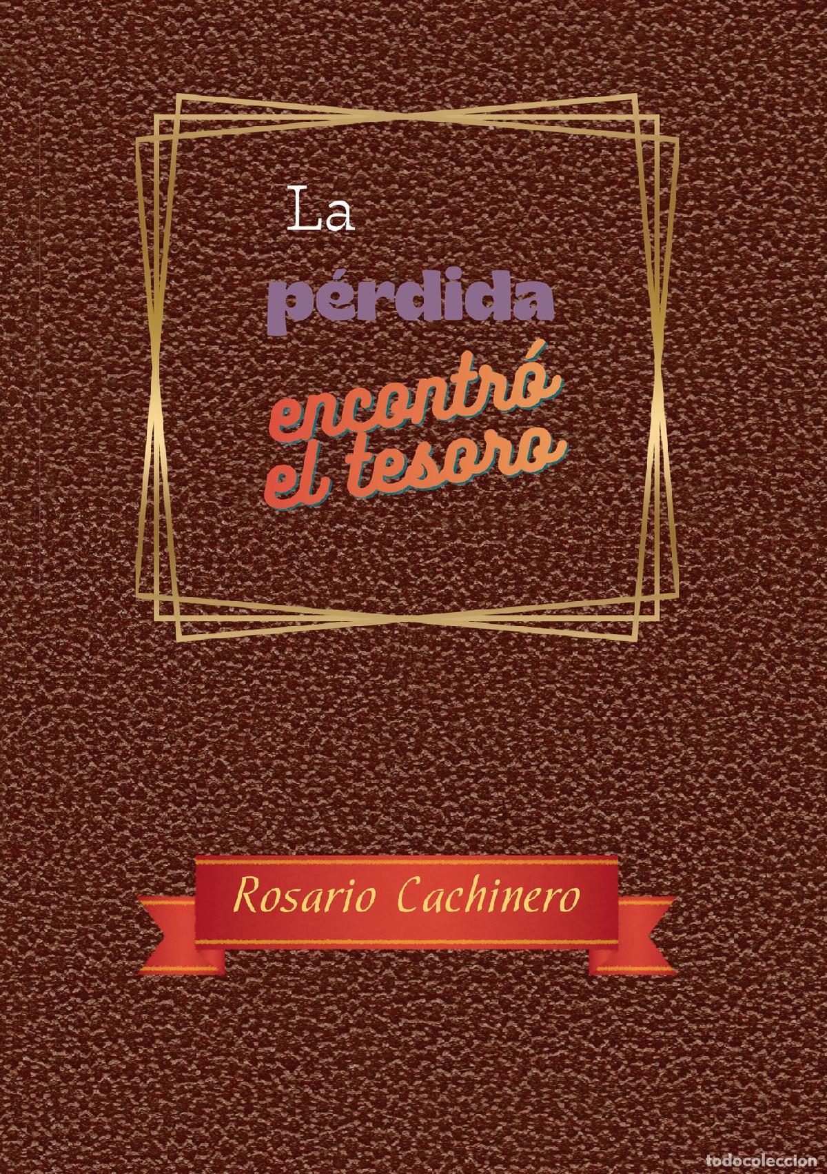 Livres: La p&eacute;rdida encontr&oacute; el tesoro - Rosario Cachinero Higuera