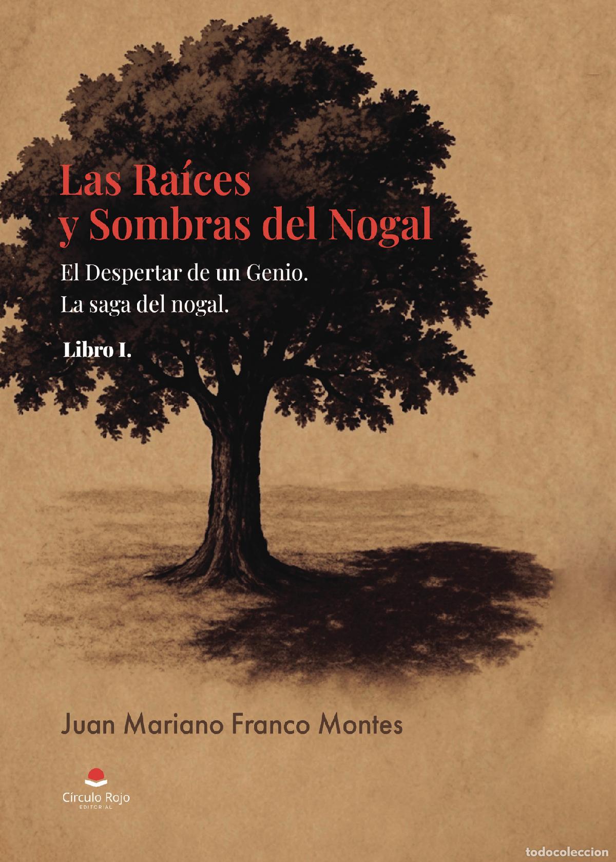 Livres: Las Ra&iacute;ces y Sombras del Nogal - Juan Mariano Franco Montes