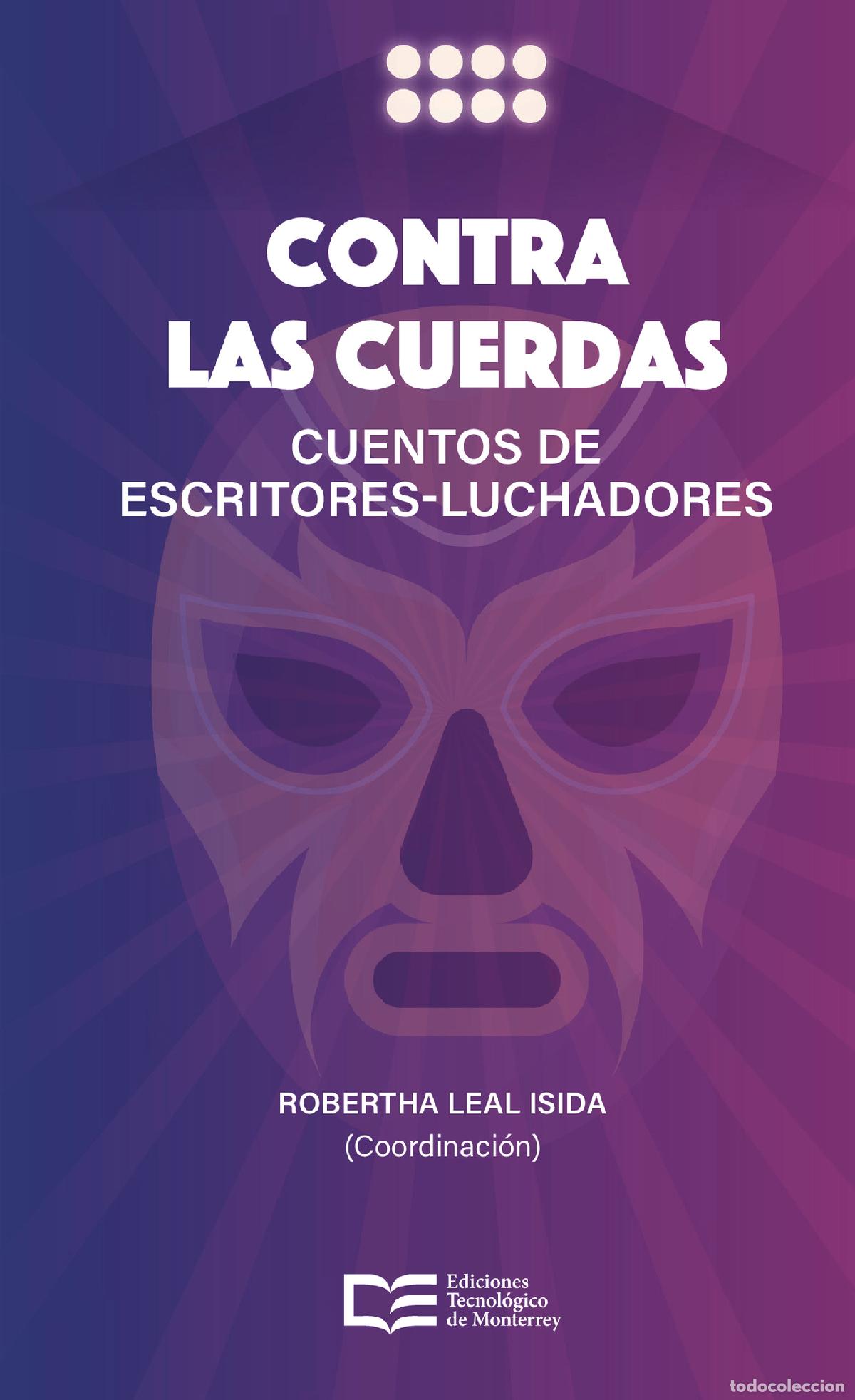 Livres: Contra las cuerdas - Cuentos de escritores-luchadores - Robertha Leal-Isida