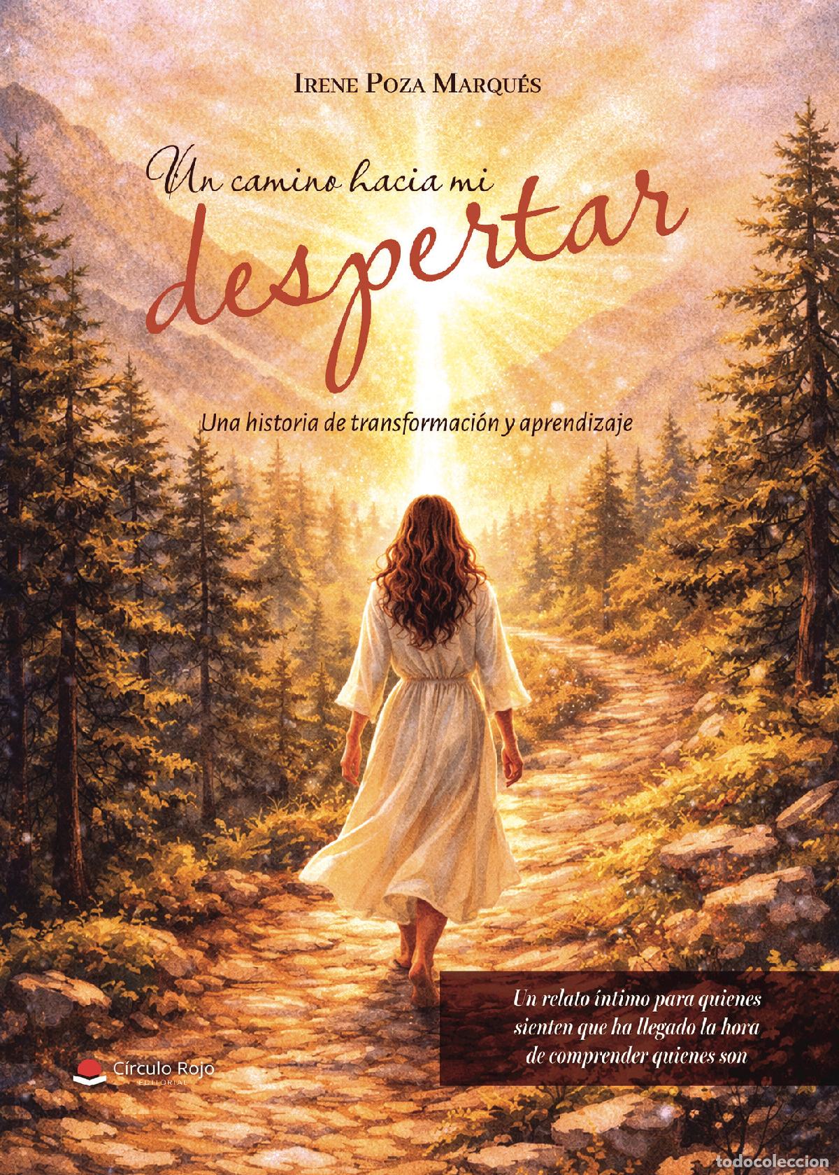 Livres: Un camino hacia mi despertar - Una historia de transformaci&oacute;n y aprendizaje - Irene Poza Marqu&eacute;s