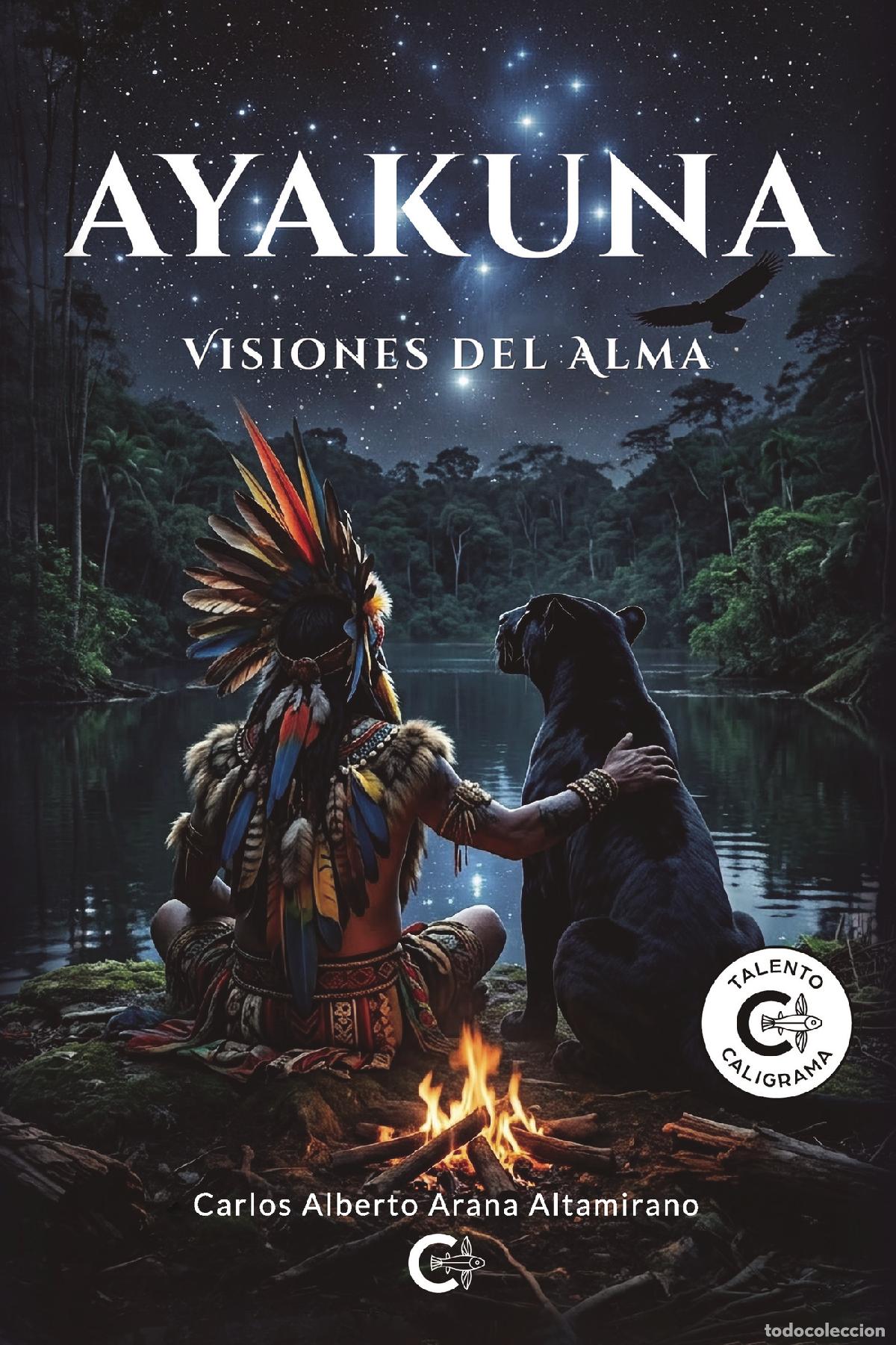 Libros: Ayakuna Visiones del Alma - Carlos Alberto Arana Altamirano