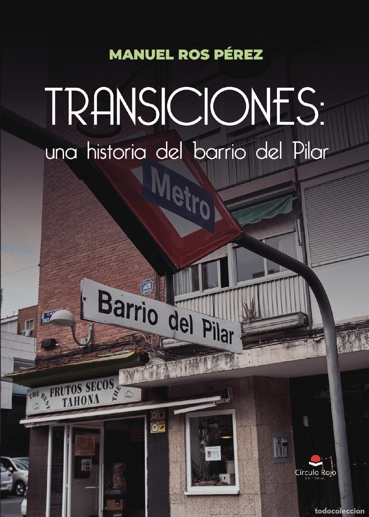 Libros: TRANSICIONES: una historia del barrio del Pilar - Manuel Ros P&eacute;rez