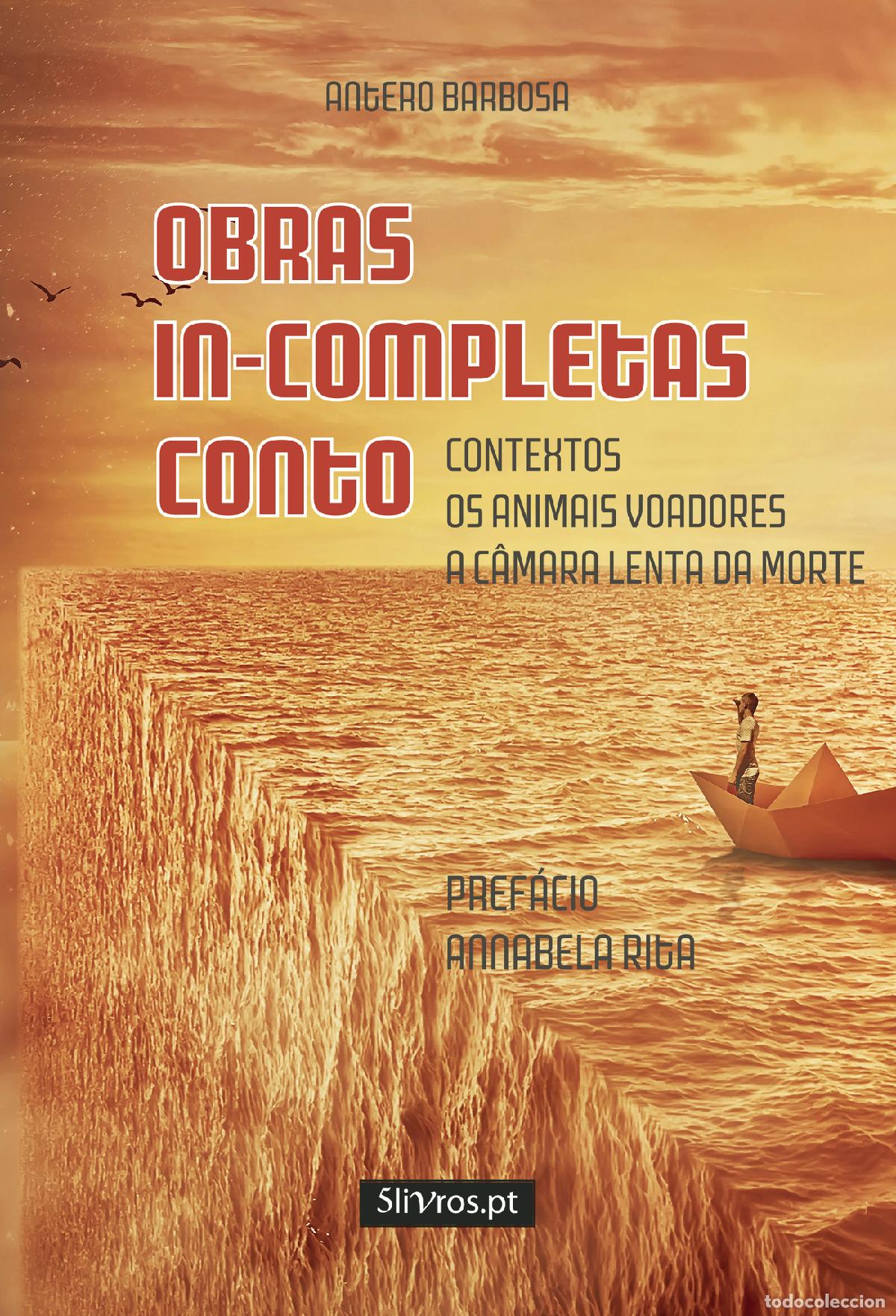 Libros: Obras In-Completas ? Conto - Contextos Os Animais Voadores A C&acirc;mara Lenta da Morte - Antero Barbosa