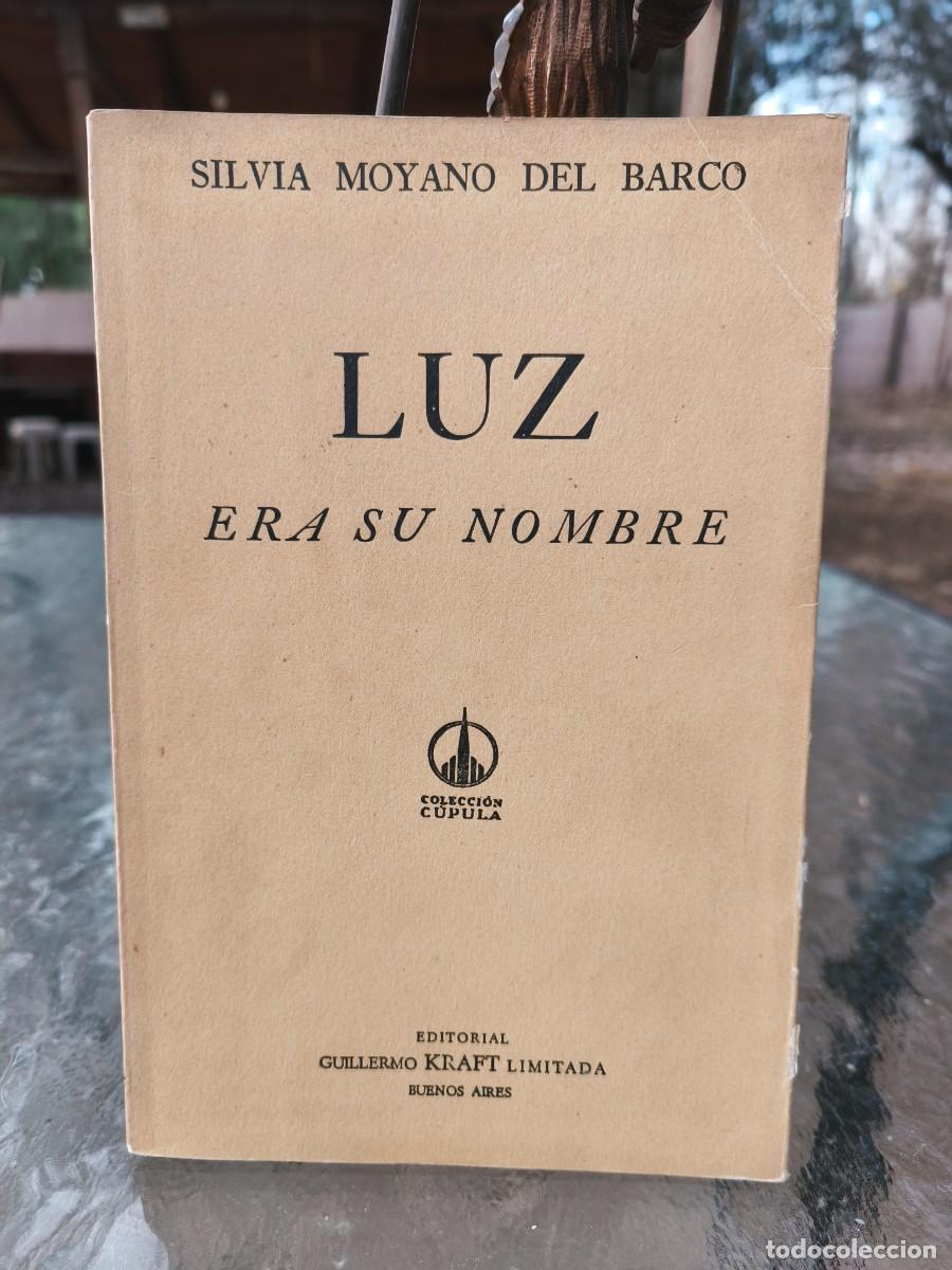 Libros: Silvia Moyano del Barco - Luz era su nombre - Kraft, 1962 - Primera edici&oacute;n atribuida a Estela Canto