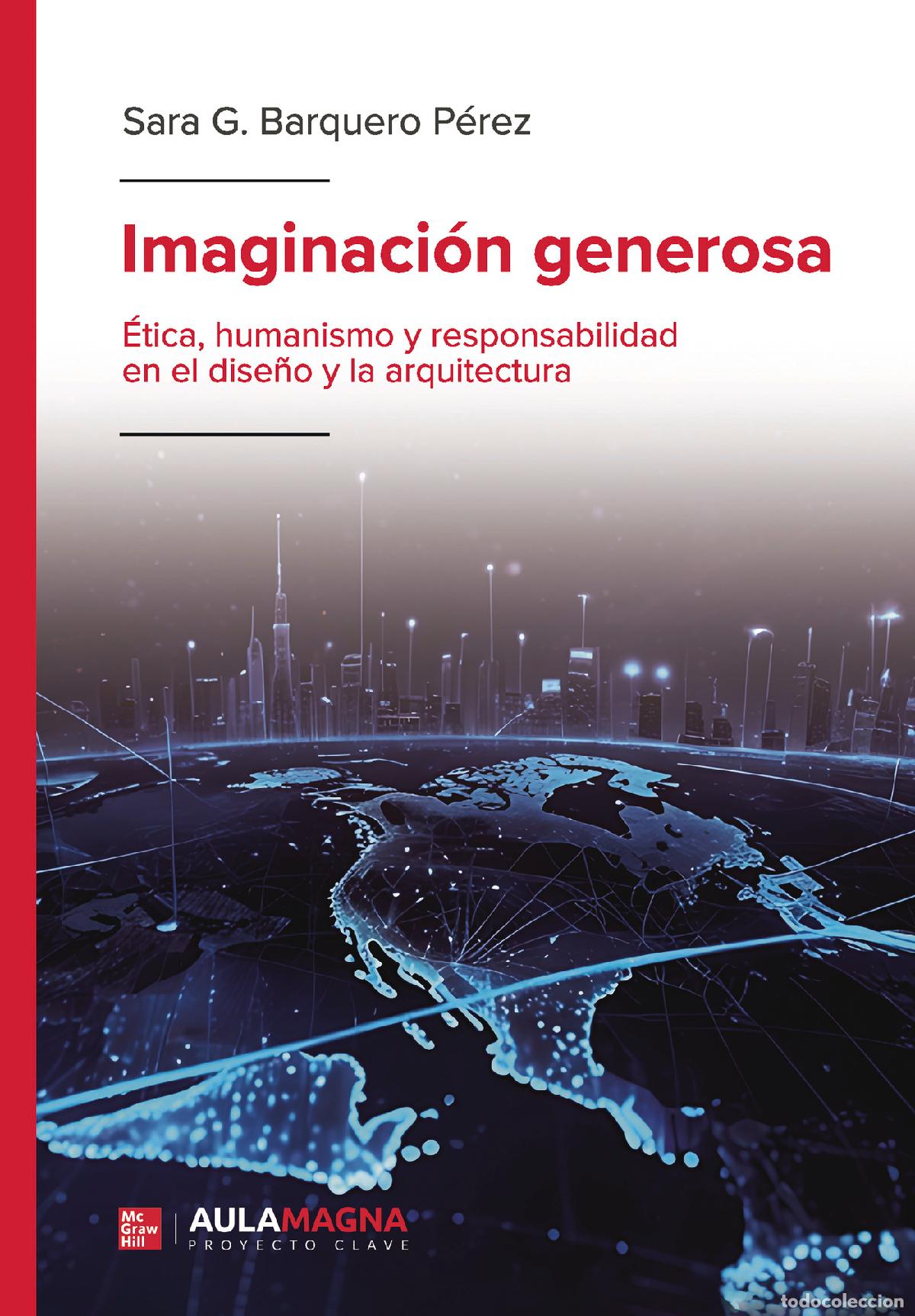 Libri: Imaginaci&oacute;n generosa - &Eacute;tica, humanismo y responsabilidad en el dise&ntilde;o y la arquitectura - Sara G. B