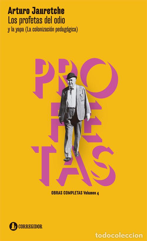 books: Los profetas del odio y la yapa - (La colonizaci&oacute;n pedag&oacute;gica) - Arturo Jauretche
