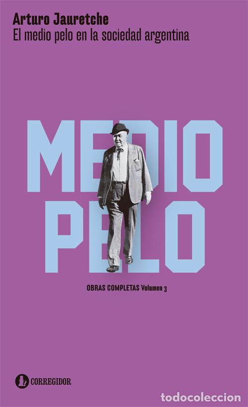 books: EL MEDIO PELO en la sociedad argentina Vo. 3 - Apuntes para una sociolog&iacute;a nacional - Arturo Jauretc
