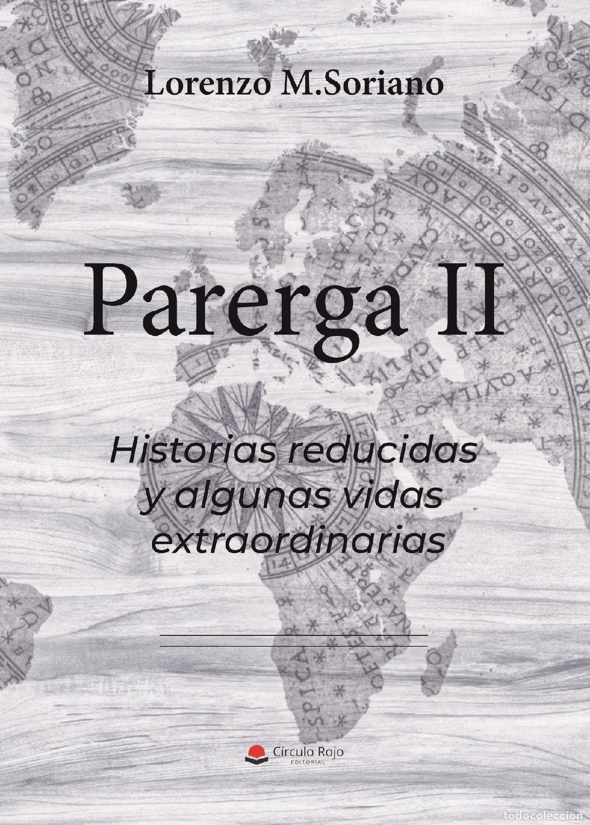 Libri: PARERGA II - HISTORIAS REDUCIDAS Y ALGUNAS VIDAS EXTRAORDINARIAS - Lorenzo M. Soriano