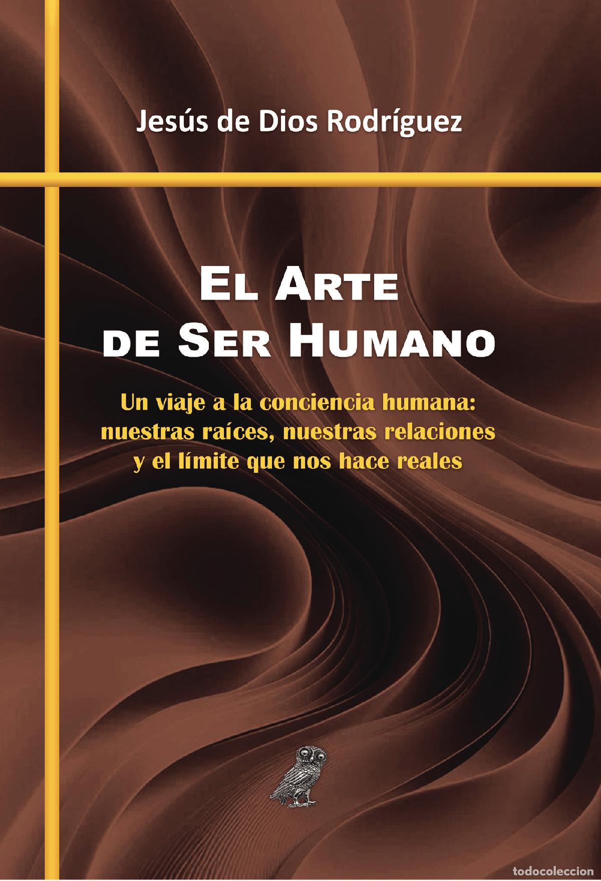 Livres: El Arte de Ser Humano - Un viaje a la conciencia humana: nuestras ra&iacute;ces, nuestras relaciones y el l