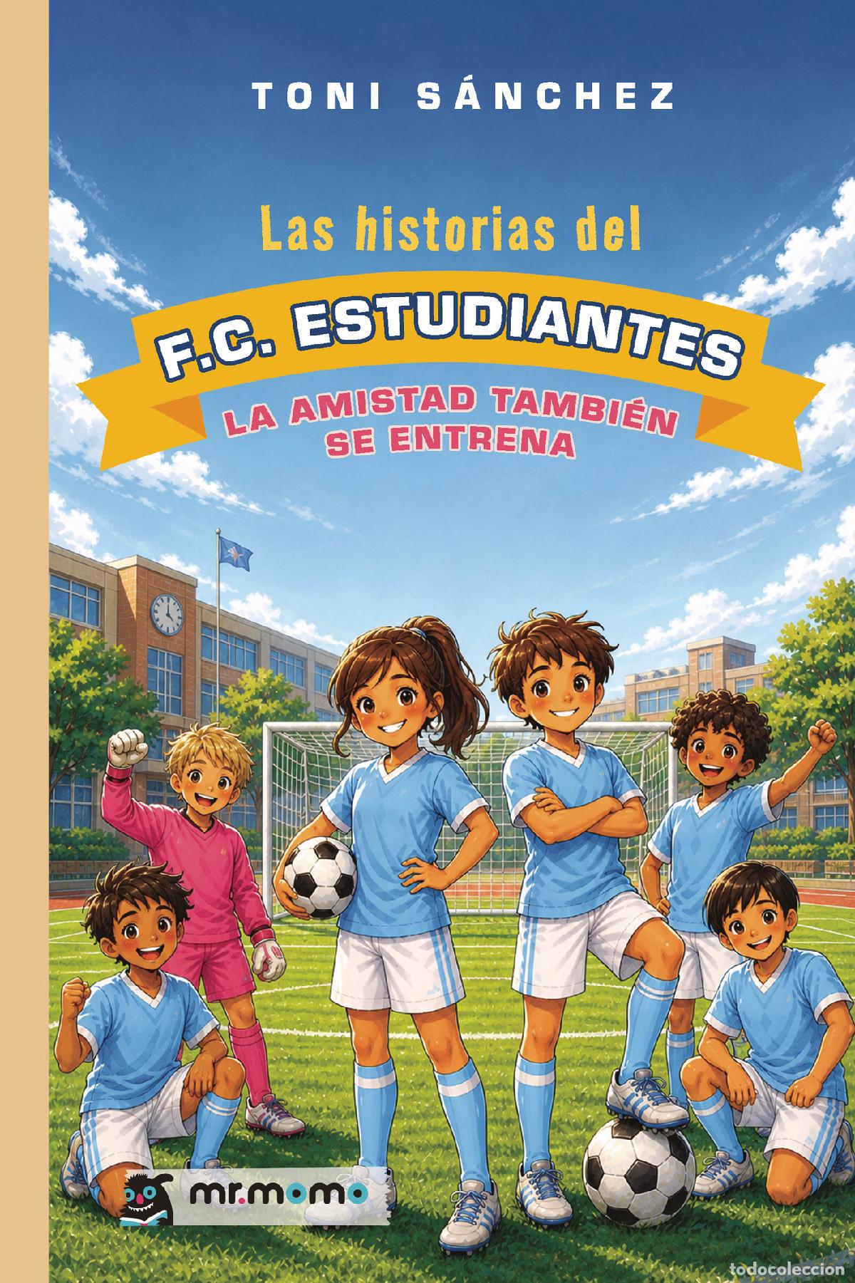 Livres: Las historias del F.C. Estudiantes - La amistad tambi&eacute;n se entrena - Toni S&aacute;nchez