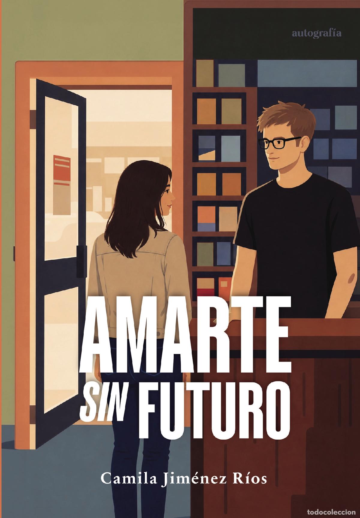 Livres: Amarte sin futuro - Camila Jim&eacute;nez R&iacute;os