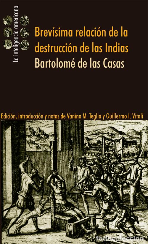 Libros: BREV&Iacute;SIMA RELACI&Oacute;N DE LA DESTRUCCI&Oacute;N DE LAS INDIAS - Bartolom&eacute; de las Casas