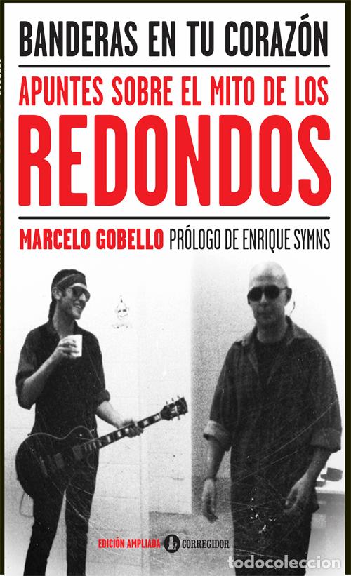 Libros: BANDERAS EN TU CORAZON. APUNTES SOBRE EL MITO DE LOS REDONDOS - MARCELO GOBELLO