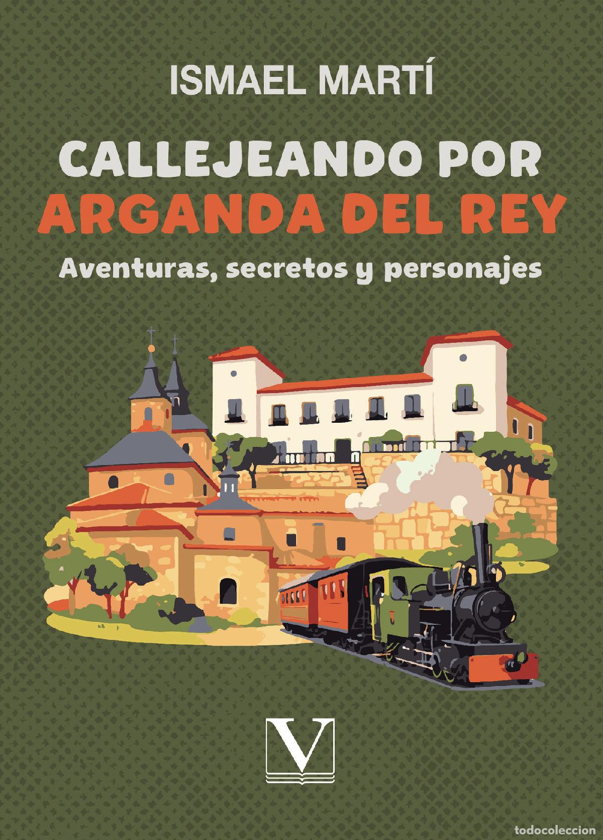 books: Callejeando por Arganda del Rey - Aventuras, secretos y personajes - Ismael Mart&iacute;