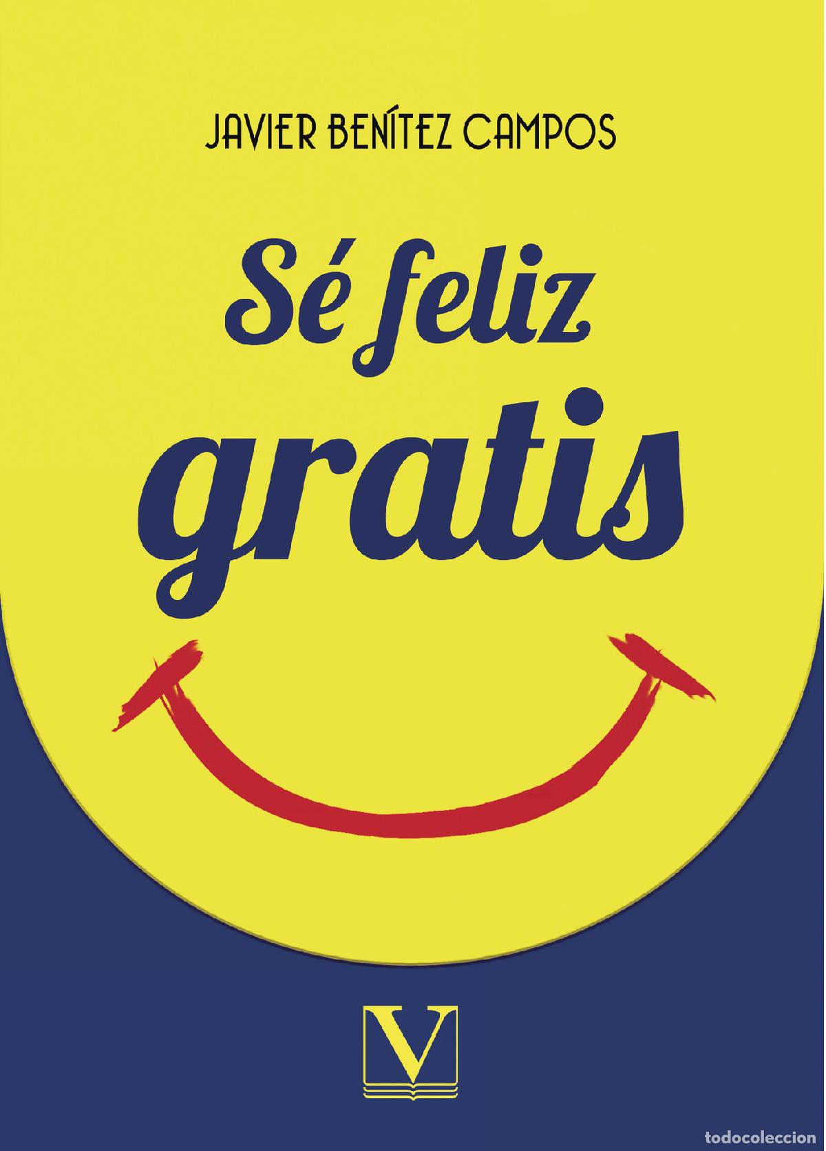 Libri: S&eacute; feliz gratis - Javier Ben&iacute;tez Campos