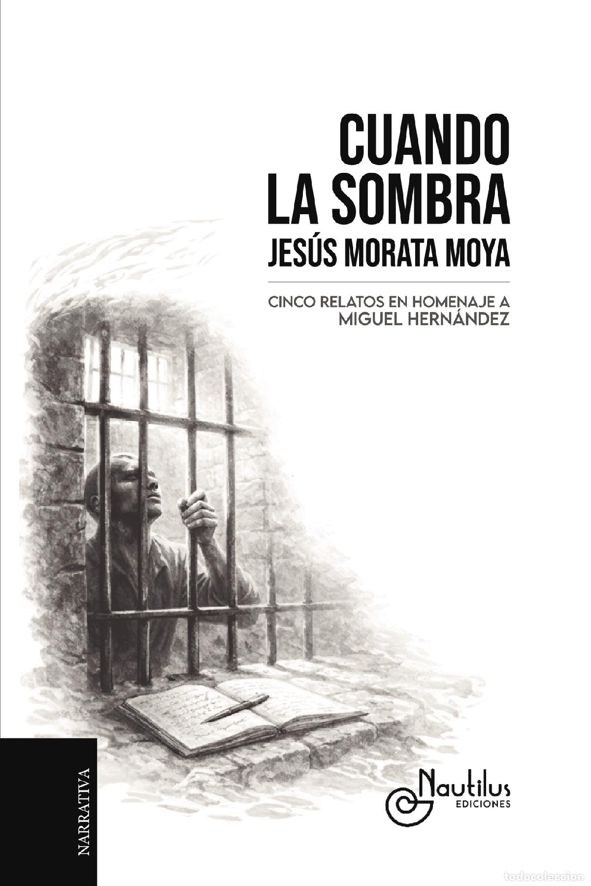 Livros: CUANDO LA SOMBRA - Cinco relatos en homenaje a Miguel Hern&aacute;ndez - Jes&uacute;s Morata Moya