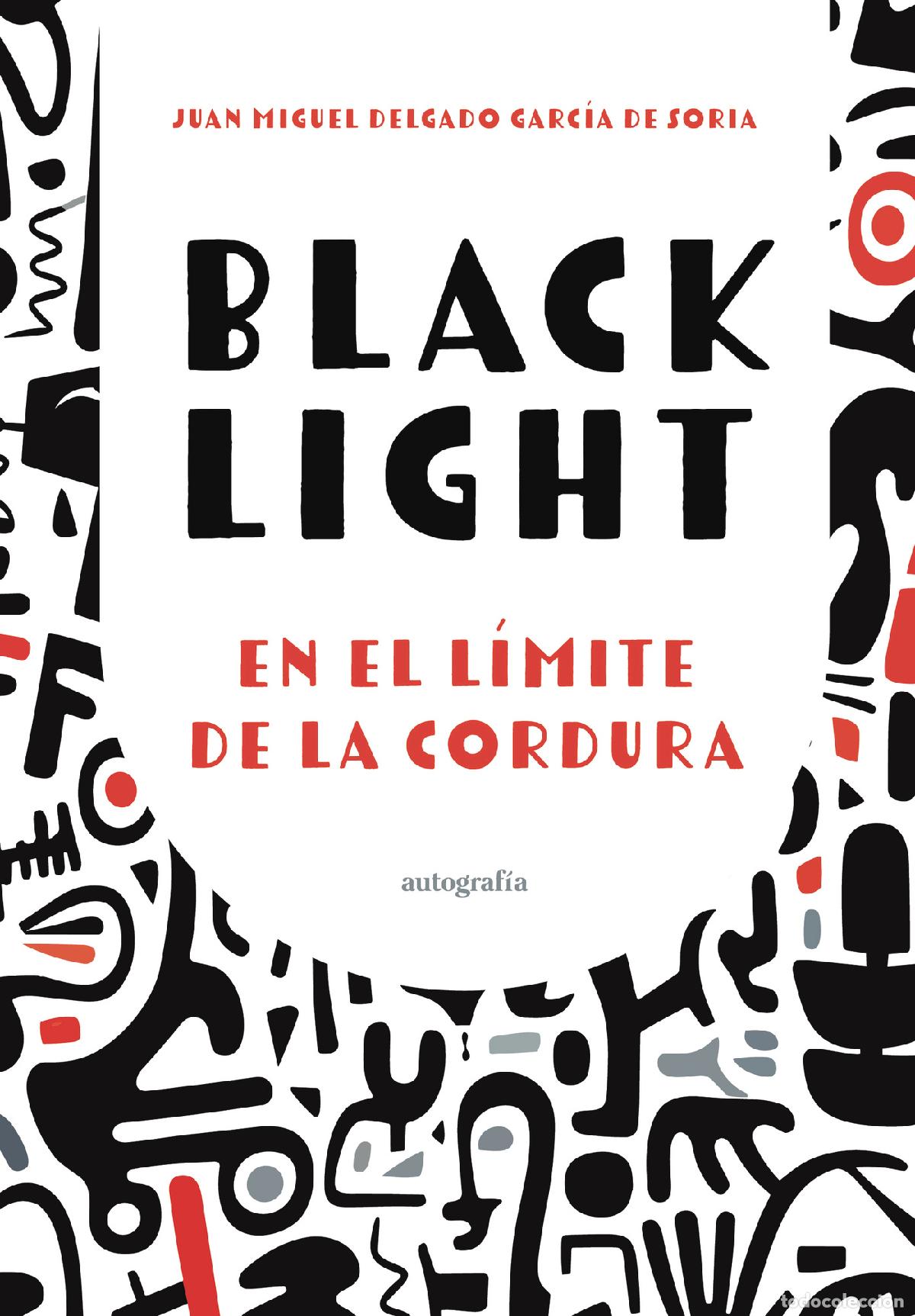 Libros: Black light, en el l&iacute;mite de la cordura - Juan Miguel Delgado Garc&iacute;a de Soria