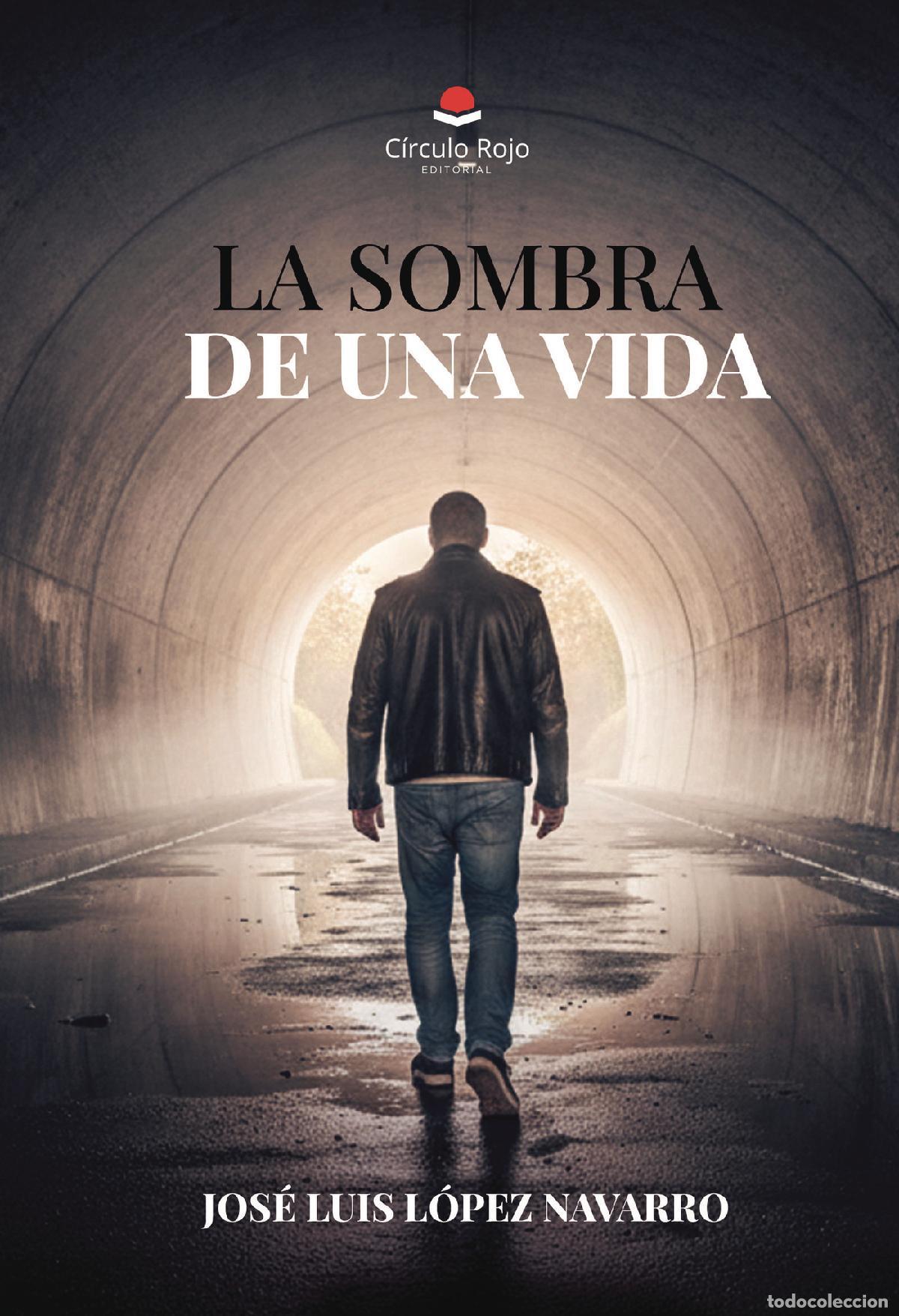 Libri: LA SOMBRA DE UNA VIDA - JOSE LUIS LOPEZ NAVARRO