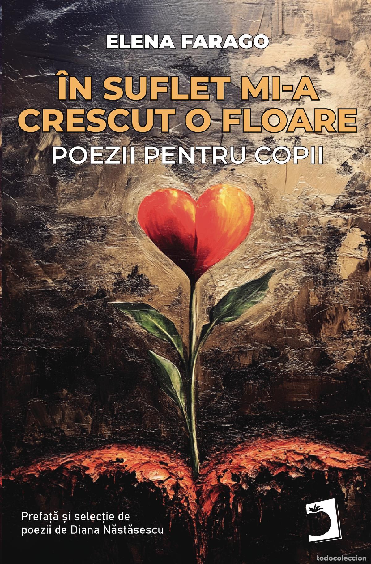 Libros: &Icirc;n suflet mi-a crescut o floare - Elena Farago