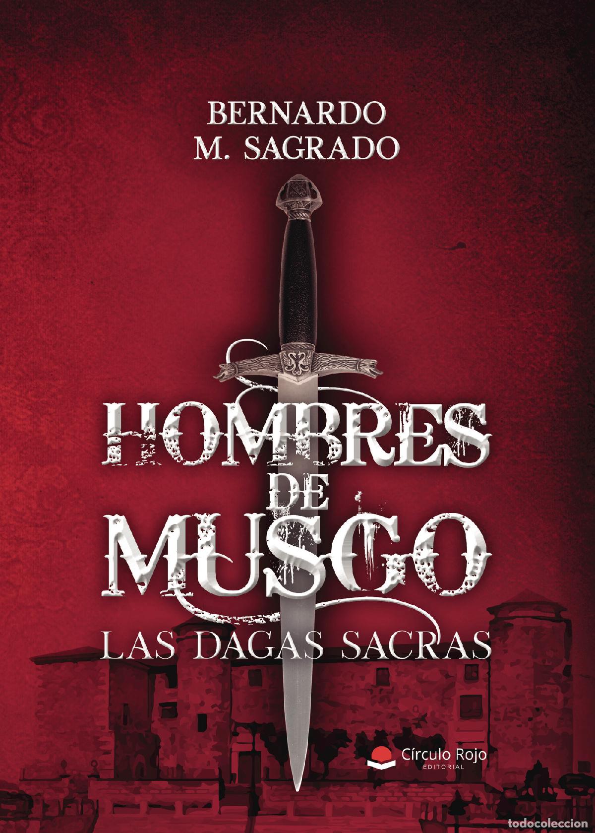 Libros: Hombres de Musgo. LAS DAGAS SACRAS - Bernardo M. Sagrado