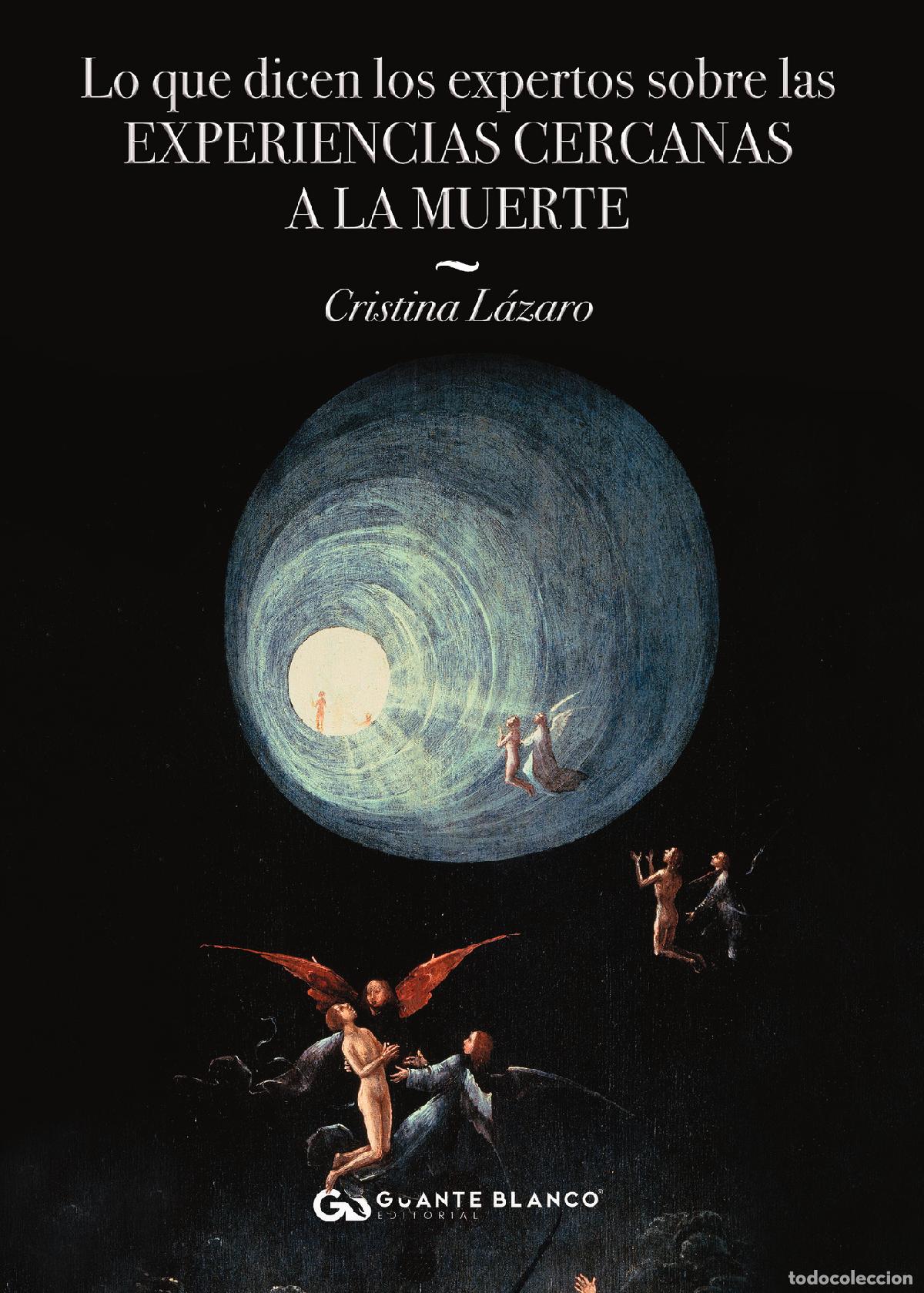 Libros: Lo que dicen los expertos sobre las experiencias cercanas a la muerte - Cristina L&aacute;zaro