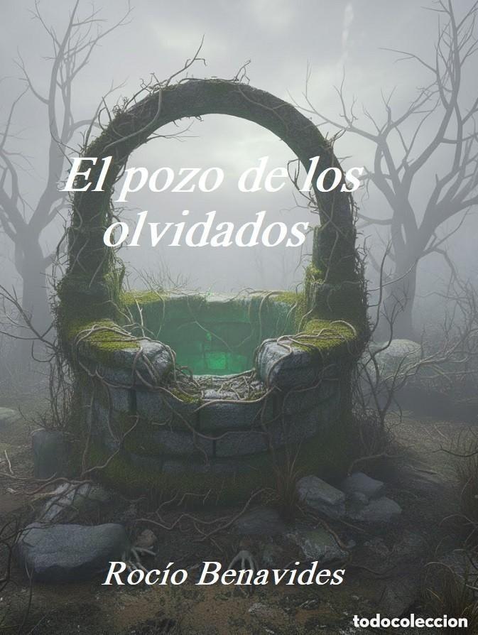 Libros: Roc&iacute;o Benavides - El pozo de los olvidados -- NOVELA TERROR