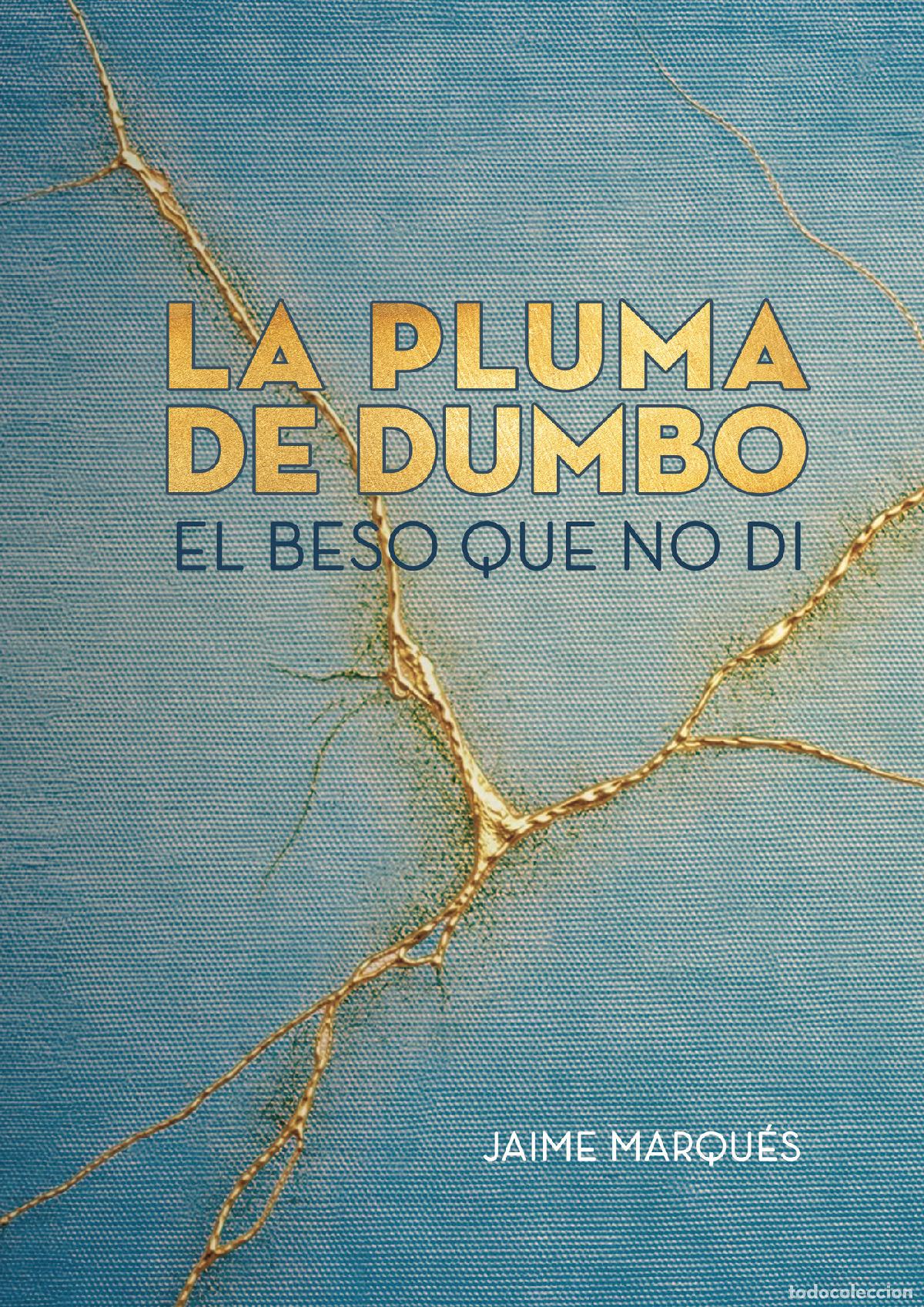B&uuml;cher: La Pluma de Dumbo - EL BESO QUE NO DI - Jaime Marqu&eacute;s