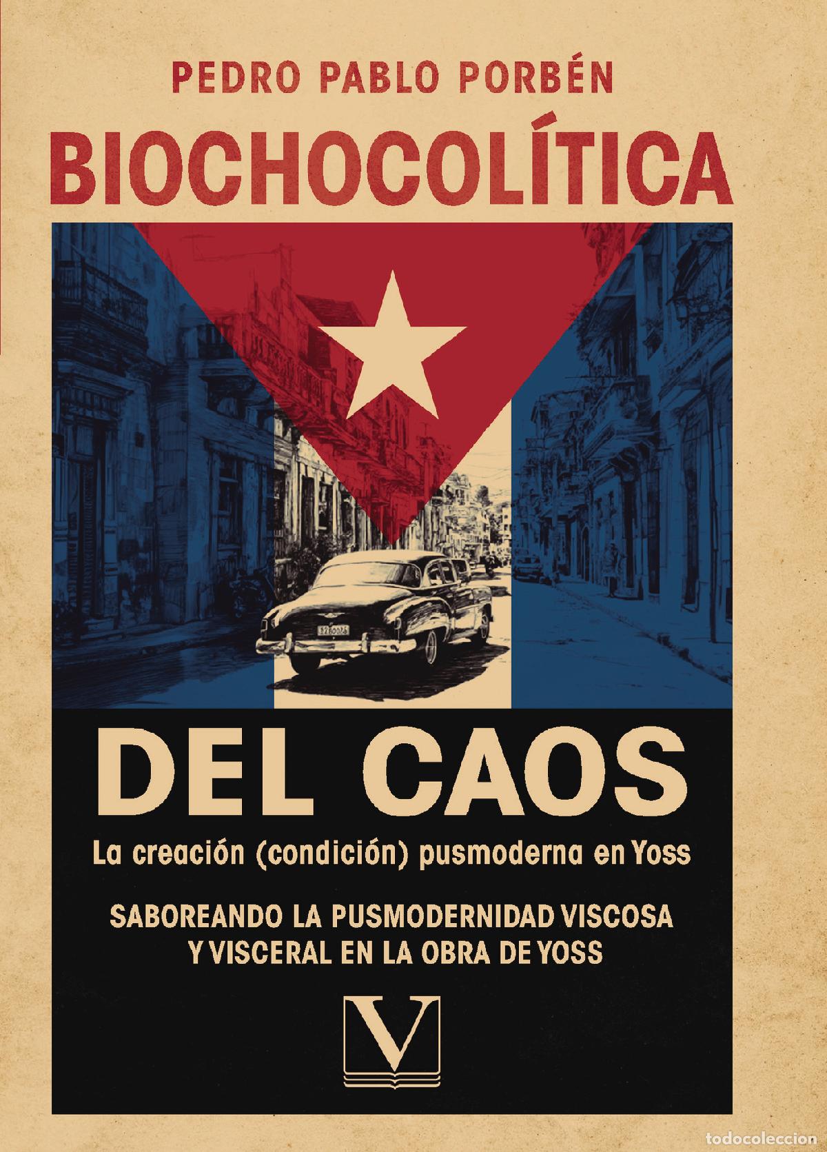 B&uuml;cher: Biochocol&iacute;tica del Caos. La creaci&oacute;n (condici&oacute;n) pusmoderna en Yoss - Saboreando la pusmodernidad vi