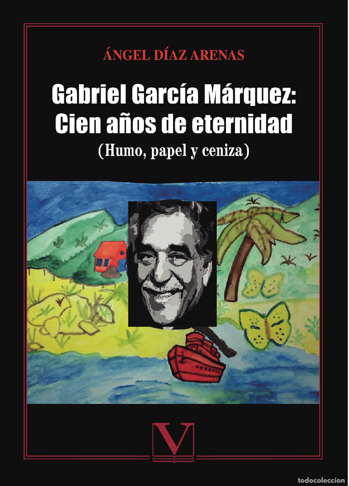 B&uuml;cher: Gabriel Garc&iacute;a M&aacute;rquez: Cien a&ntilde;os de eternidad - &Aacute;ngel D&iacute;az Arenas