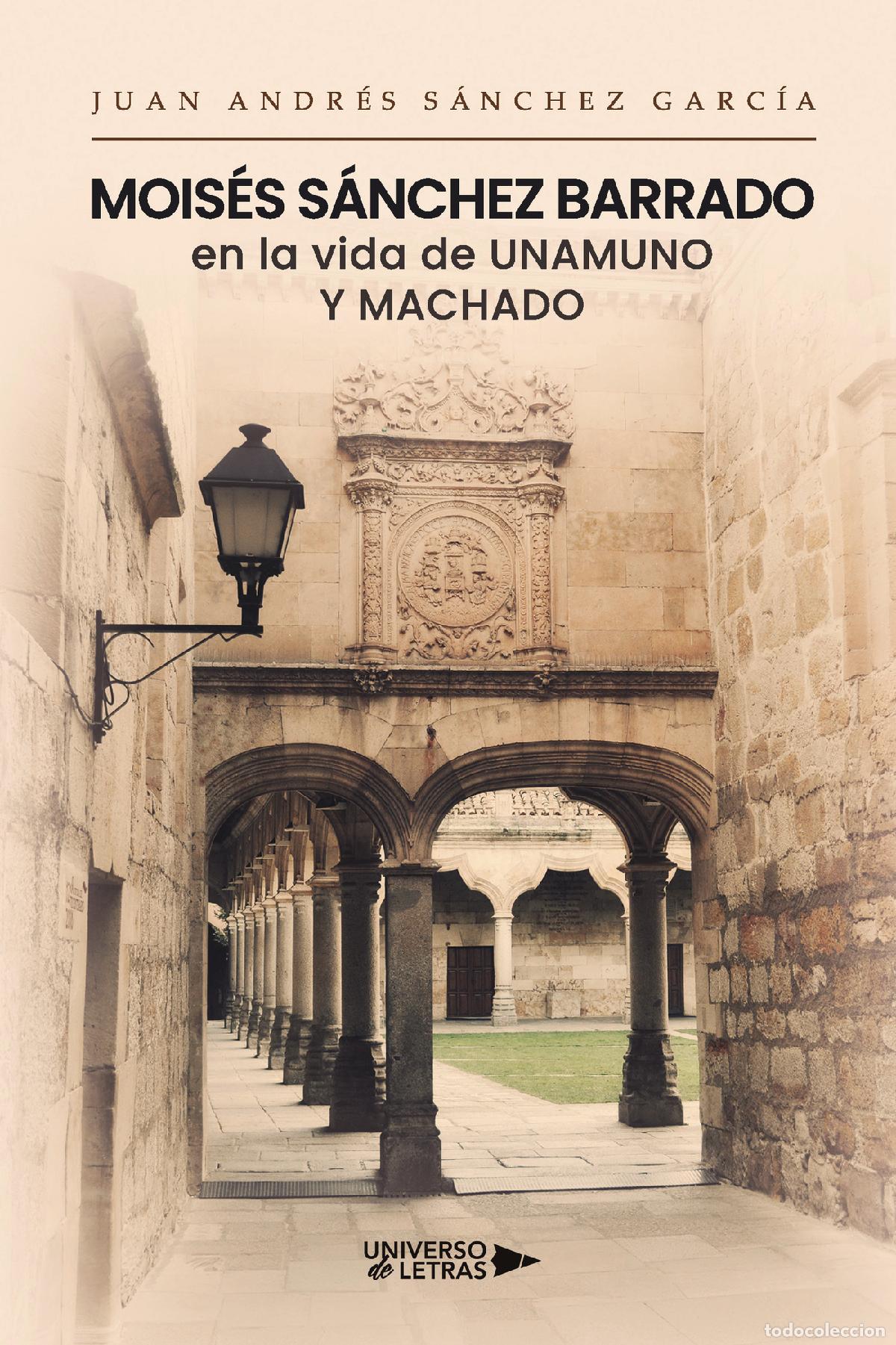 B&uuml;cher: Mois&eacute;s S&aacute;nchez Barrado en la vida de Unamuno y Machado - Juan Andr&eacute;s S&aacute;nchez Garc&iacute;a