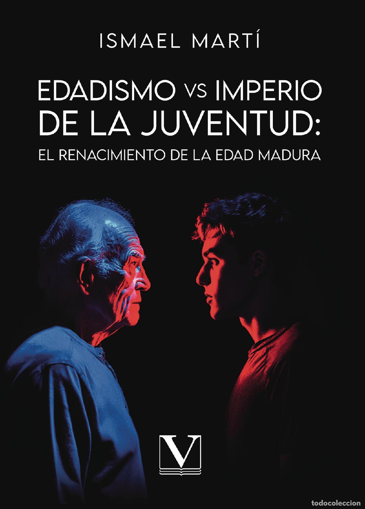 Libros: Edadismo VS. Imperio de la Juventud: El Renacimiento de la Edad Madura - Ismael Mart&iacute;