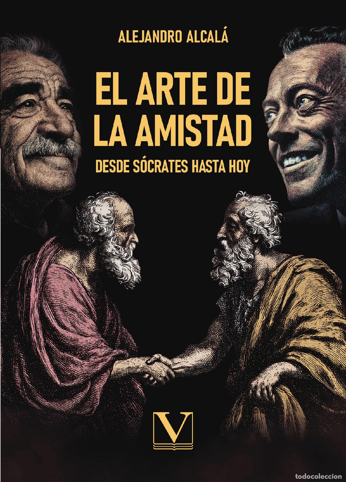 Libros: El arte de la amistad - Desde S&oacute;crates hasta hoy - Alejandr&oacute; Alcal&aacute;