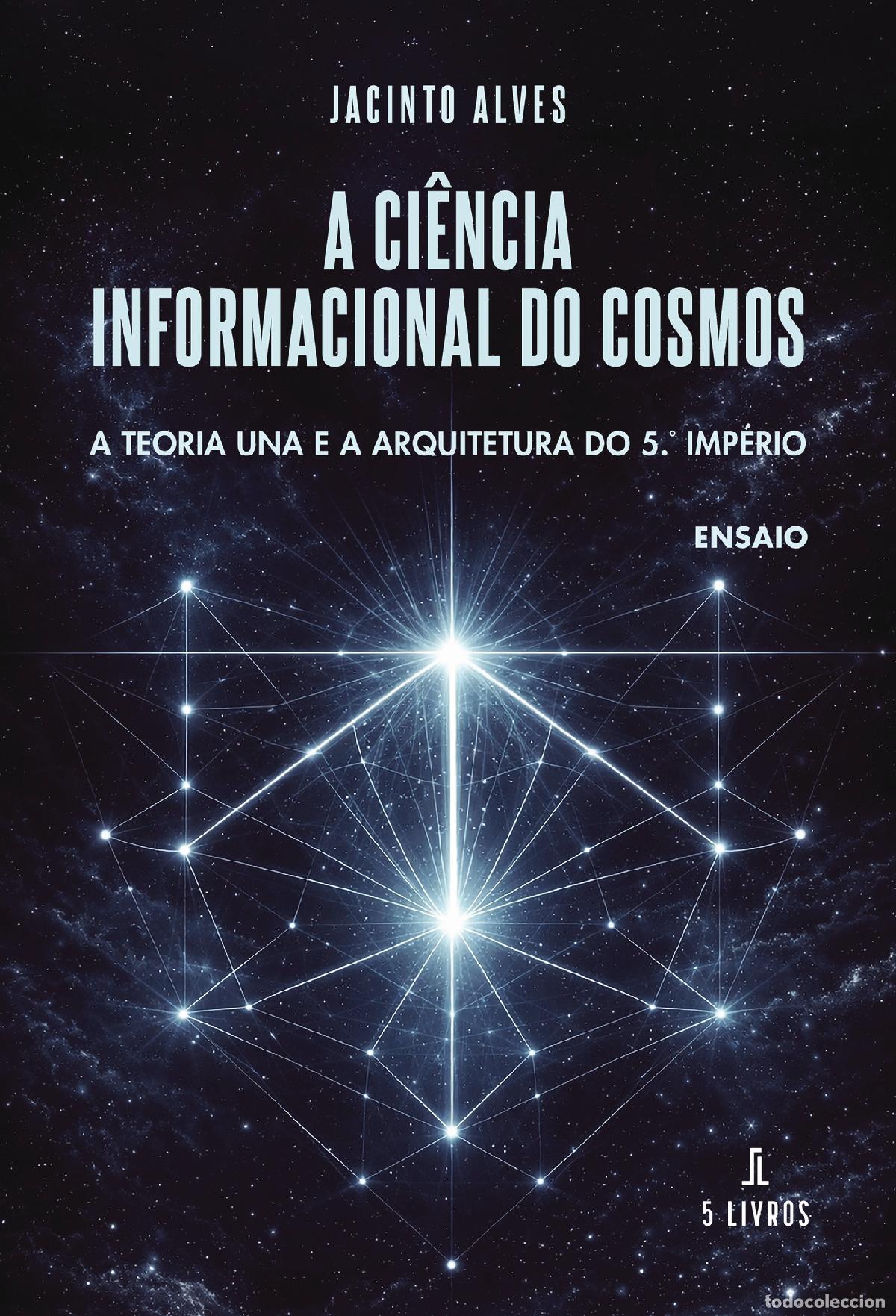 Libros: A ci&ecirc;ncia informacional do cosmos - Jacinto Alves