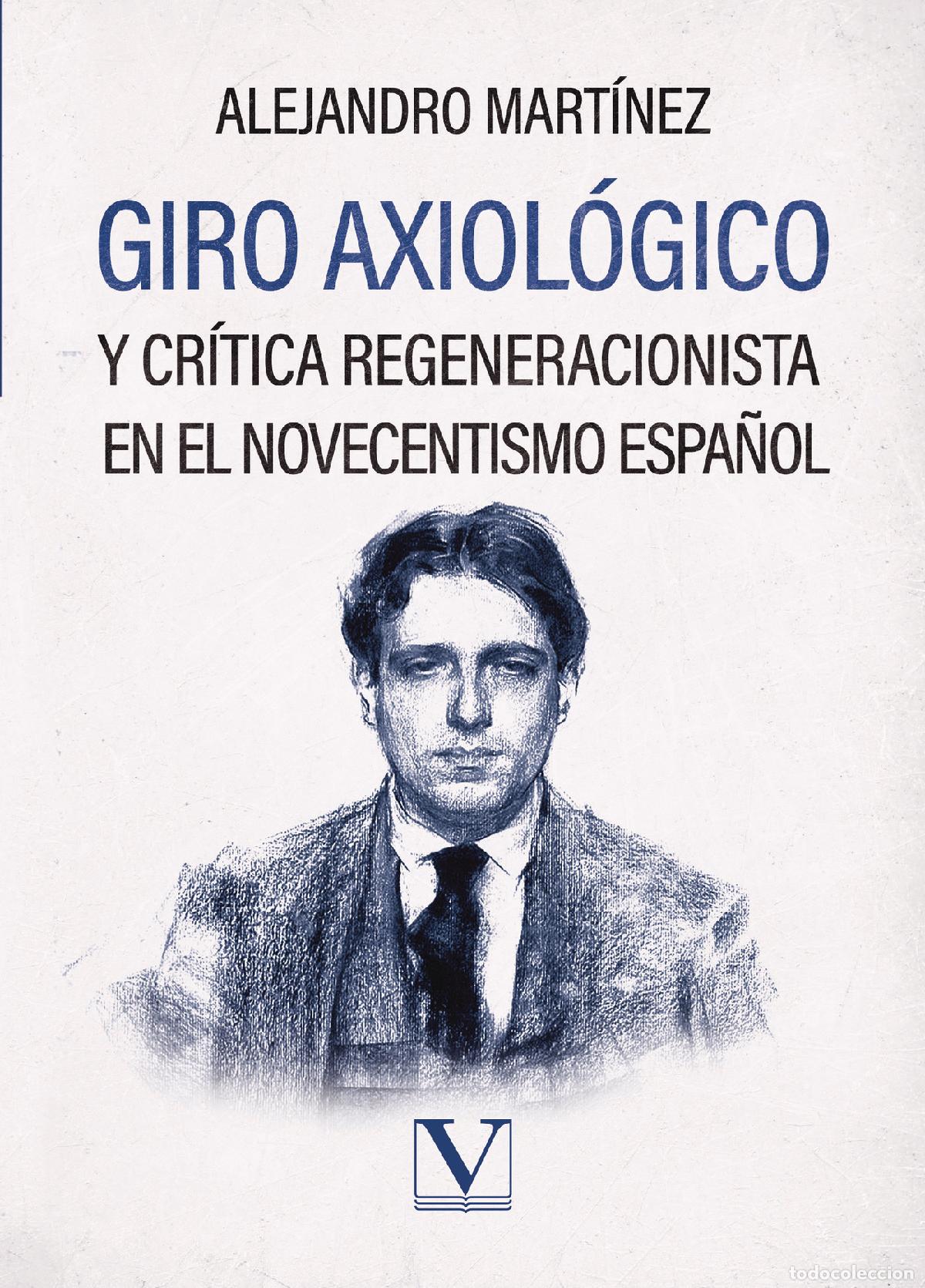 B&uuml;cher: Giro axiol&oacute;gico y cr&iacute;tica regeneracionista en el <br>novecentismo espa&ntilde;ol - Alejandro Mart&iacute;nez