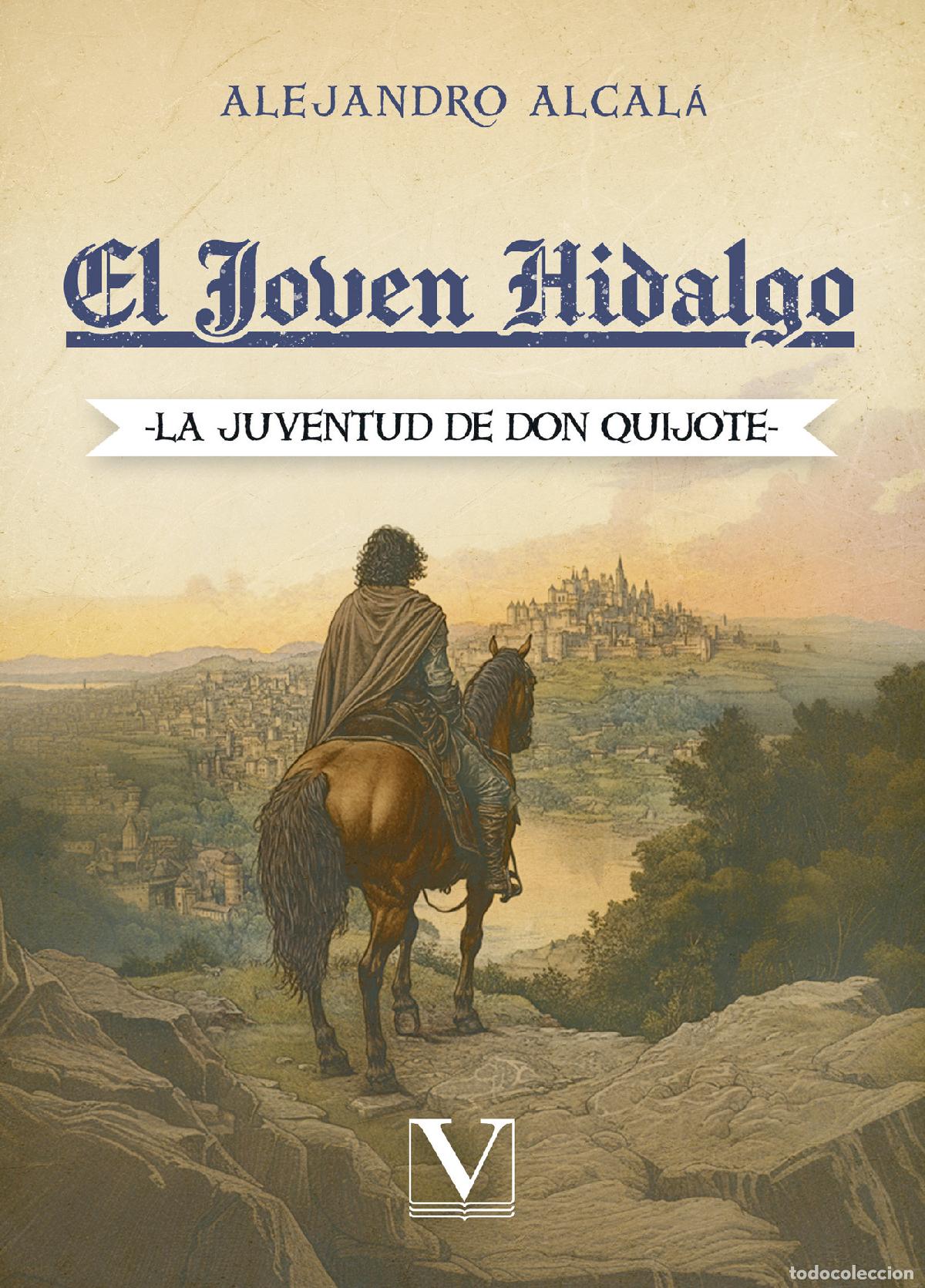 Libri: El joven Hidalgo: La Juventud de Don Quijote - Alejandro Alcal&aacute;