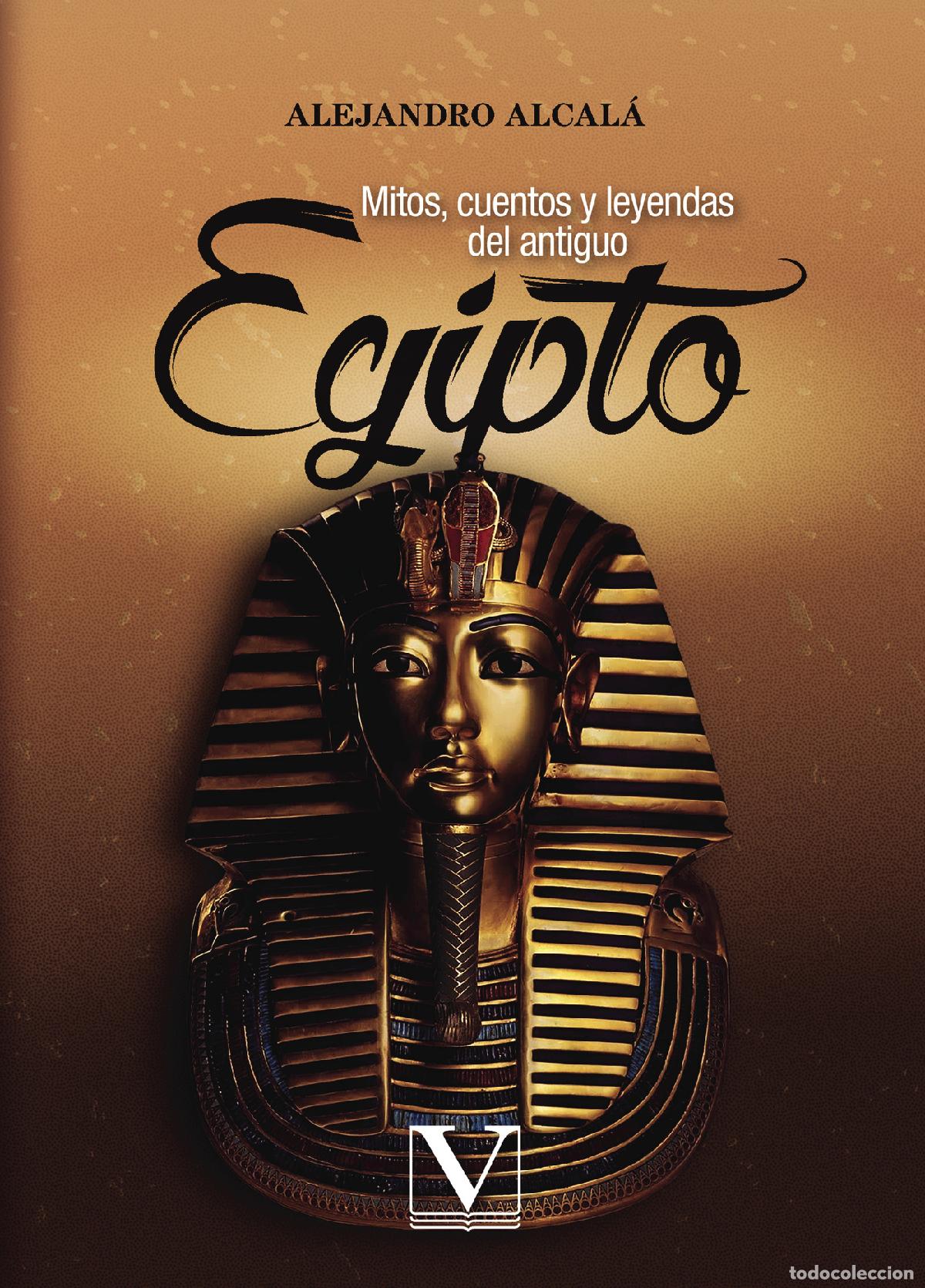 Libri: Mitos, cuentos y leyendas del antiguo Egipto - Alejandro Alcal&aacute;