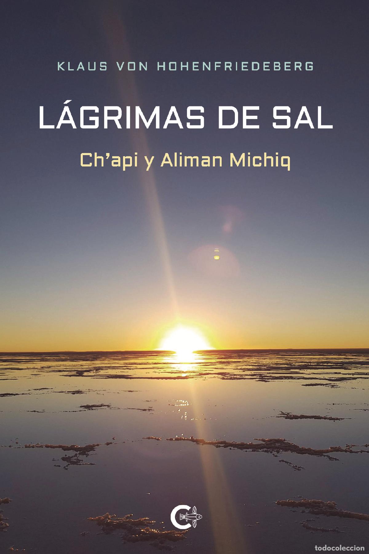 Livros: L&aacute;grimas de sal - Ch?api y Aliman Michiq - Klaus von Hohenfriedeberg